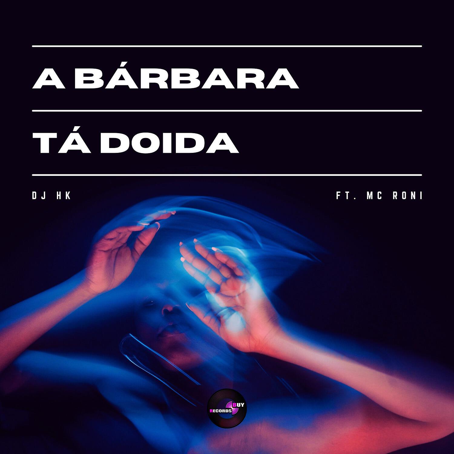 DJ HK - A Bárbara Tá Doida