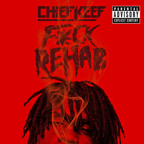 Chief Keef - F*ck Rehab
