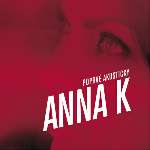 Anna K. - Staci, kdyz se divas (Live At Divadlo Hybernia / 2013)