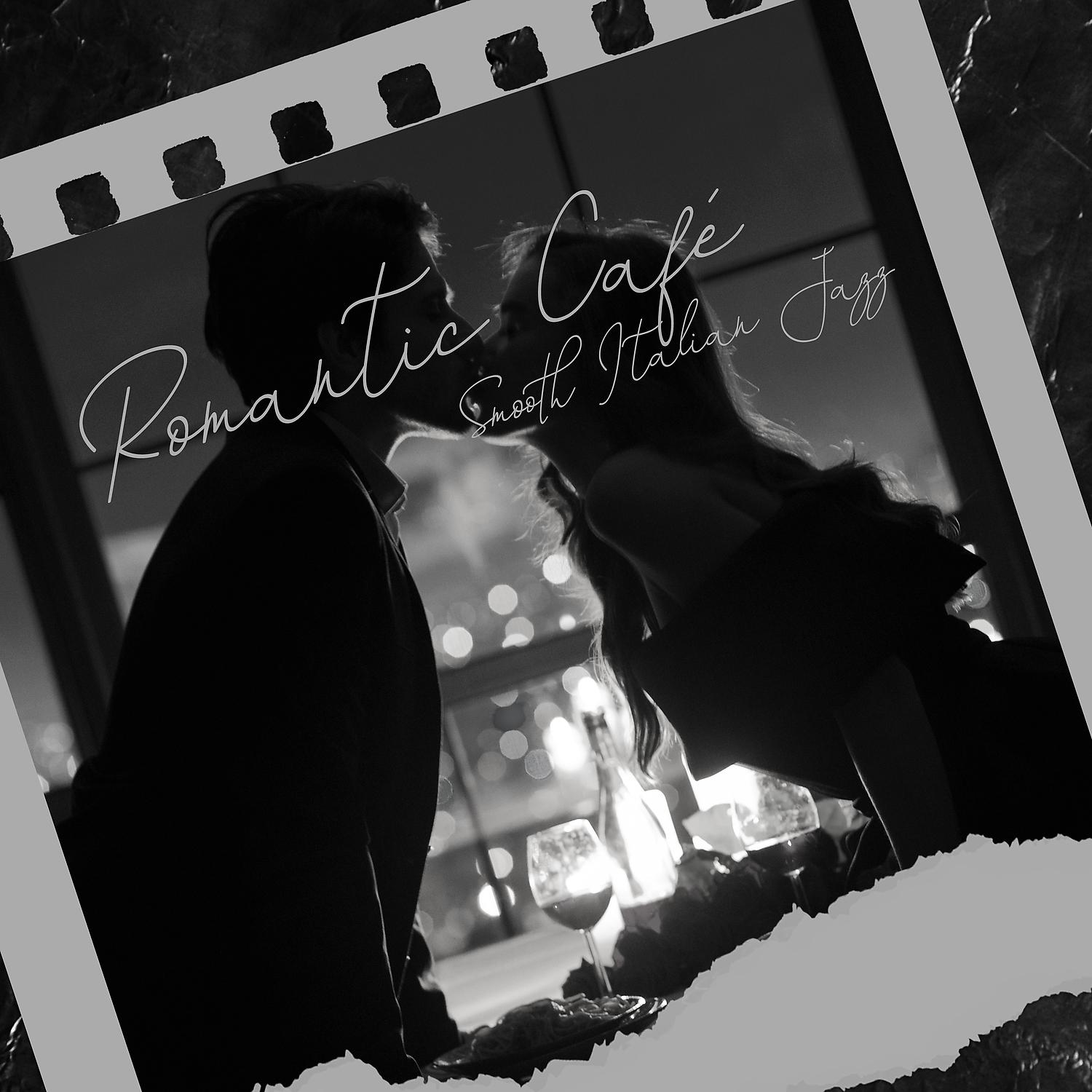Постер альбома Romantic Café: Smooth Italian Jazz for Elegant Dinner Date, Restaurant Music, Romantic Cozy Jazz