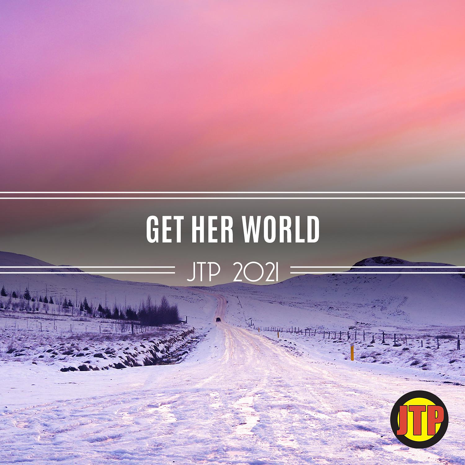 Постер альбома Get Her World Jtp 2021