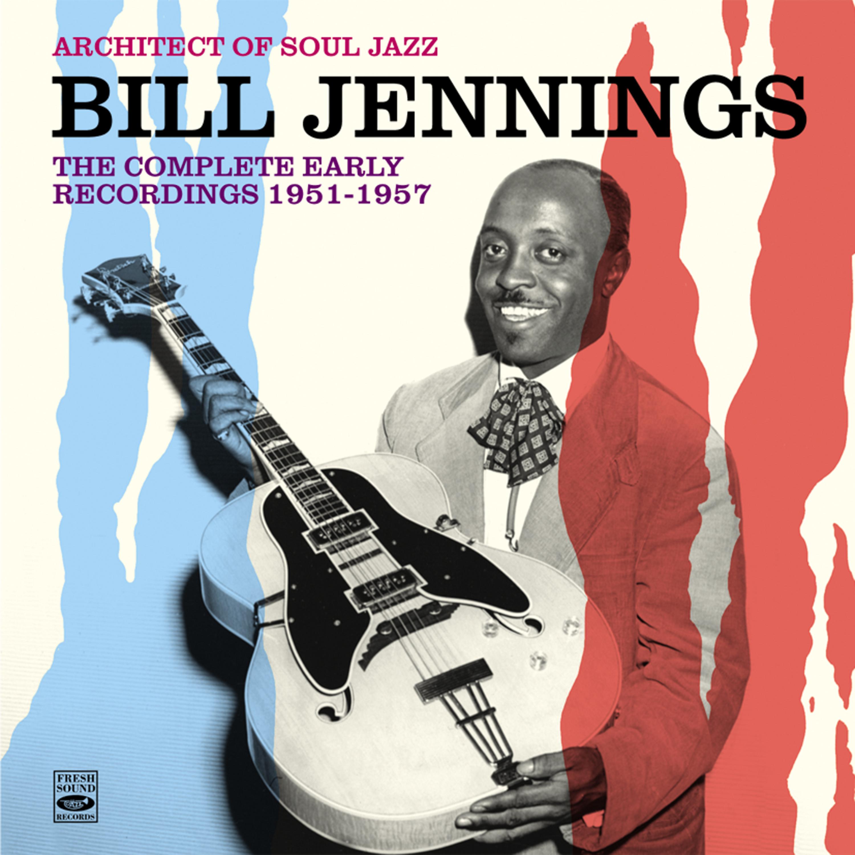 Постер альбома Architect of Soul Jazz Bill Jennings. The Complete Early Recordings 1951-1957