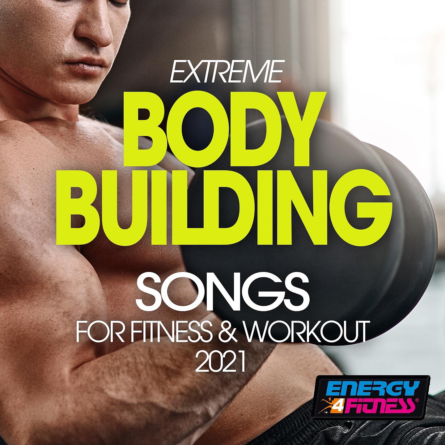 Постер альбома Extreme Body Building Songs For Fitness & Workout 2021
