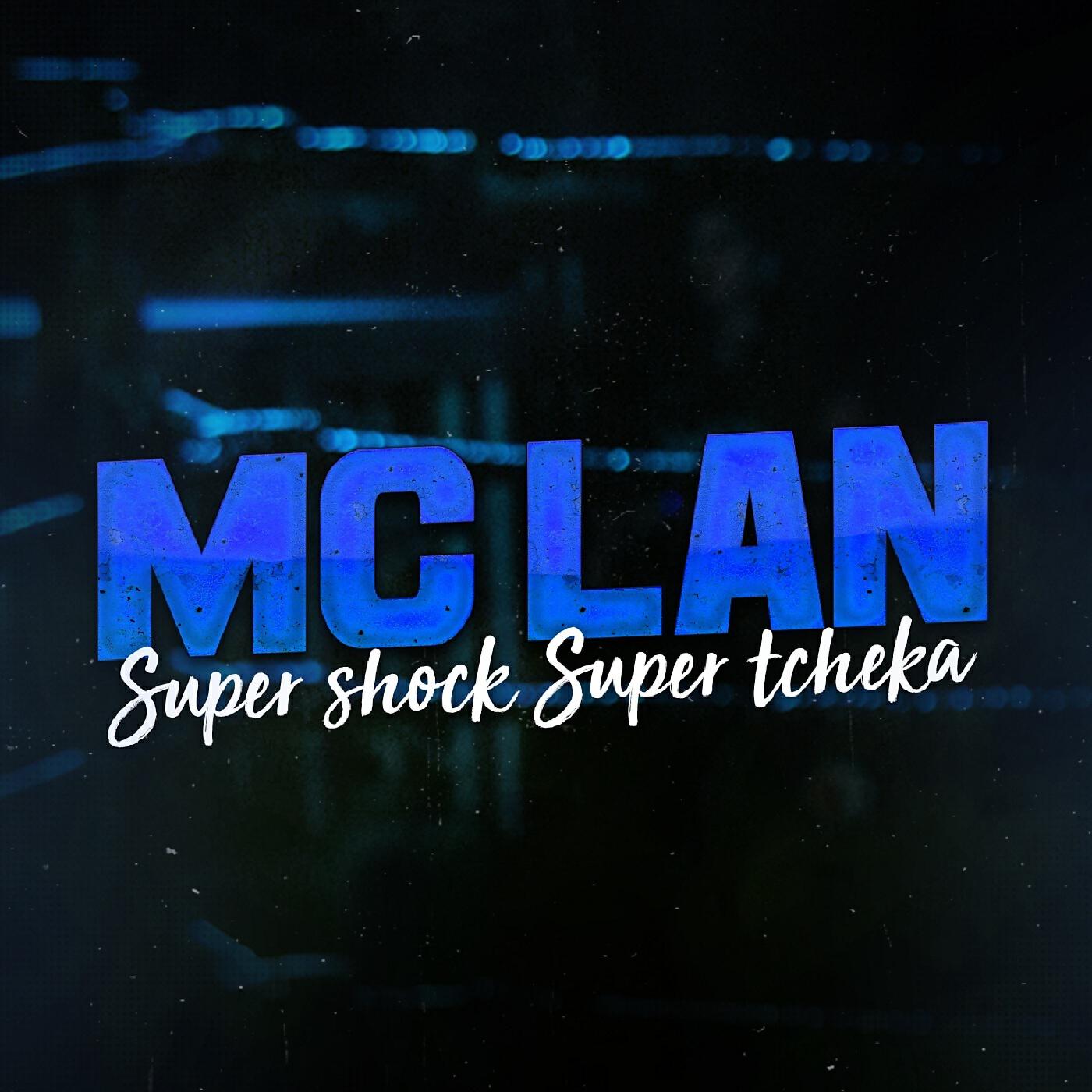 MC Lan - Super Shock Super Tcheka