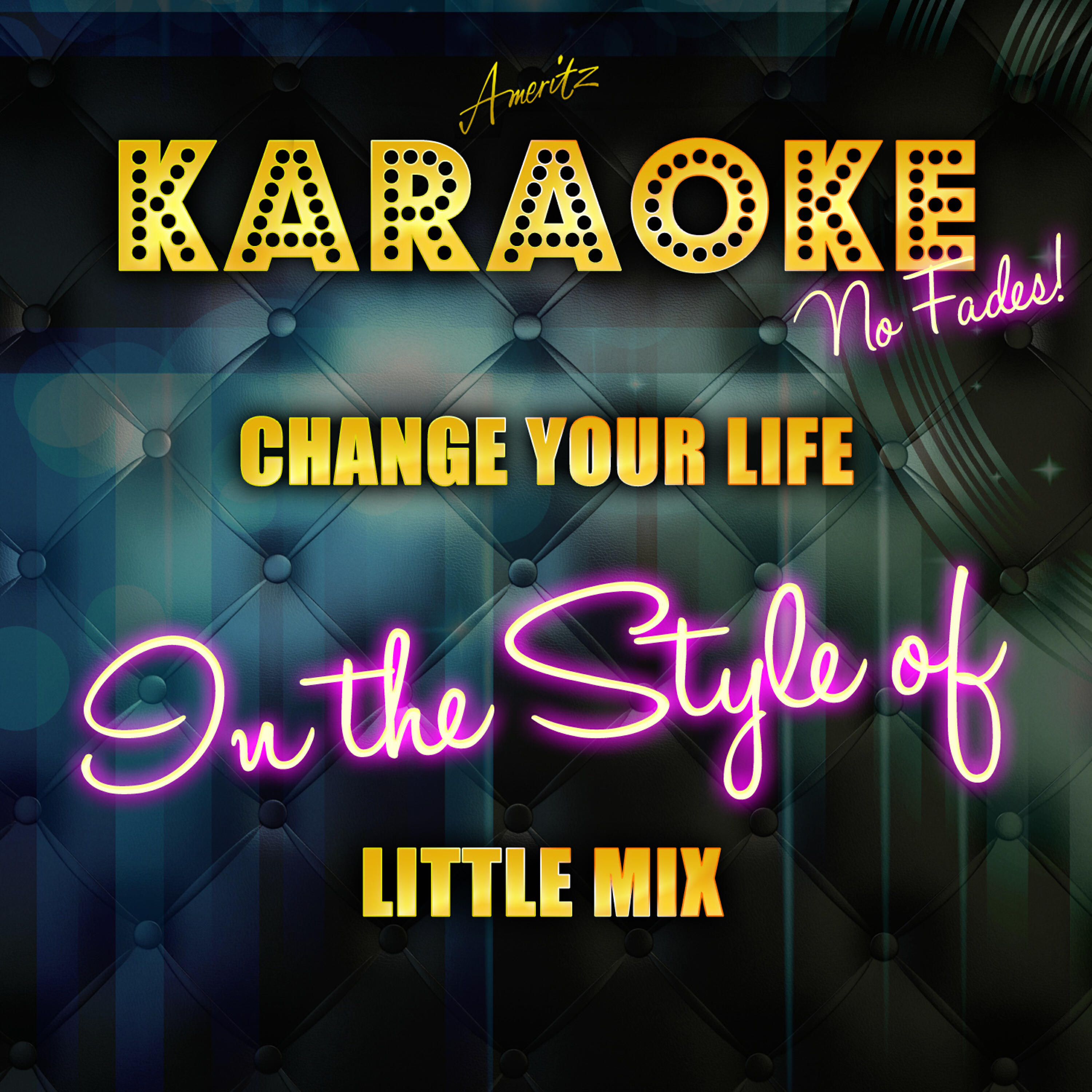 Ameritz Top Tracks - Change Your Life (In the Style of Little Mix) [Karaoke Version]
