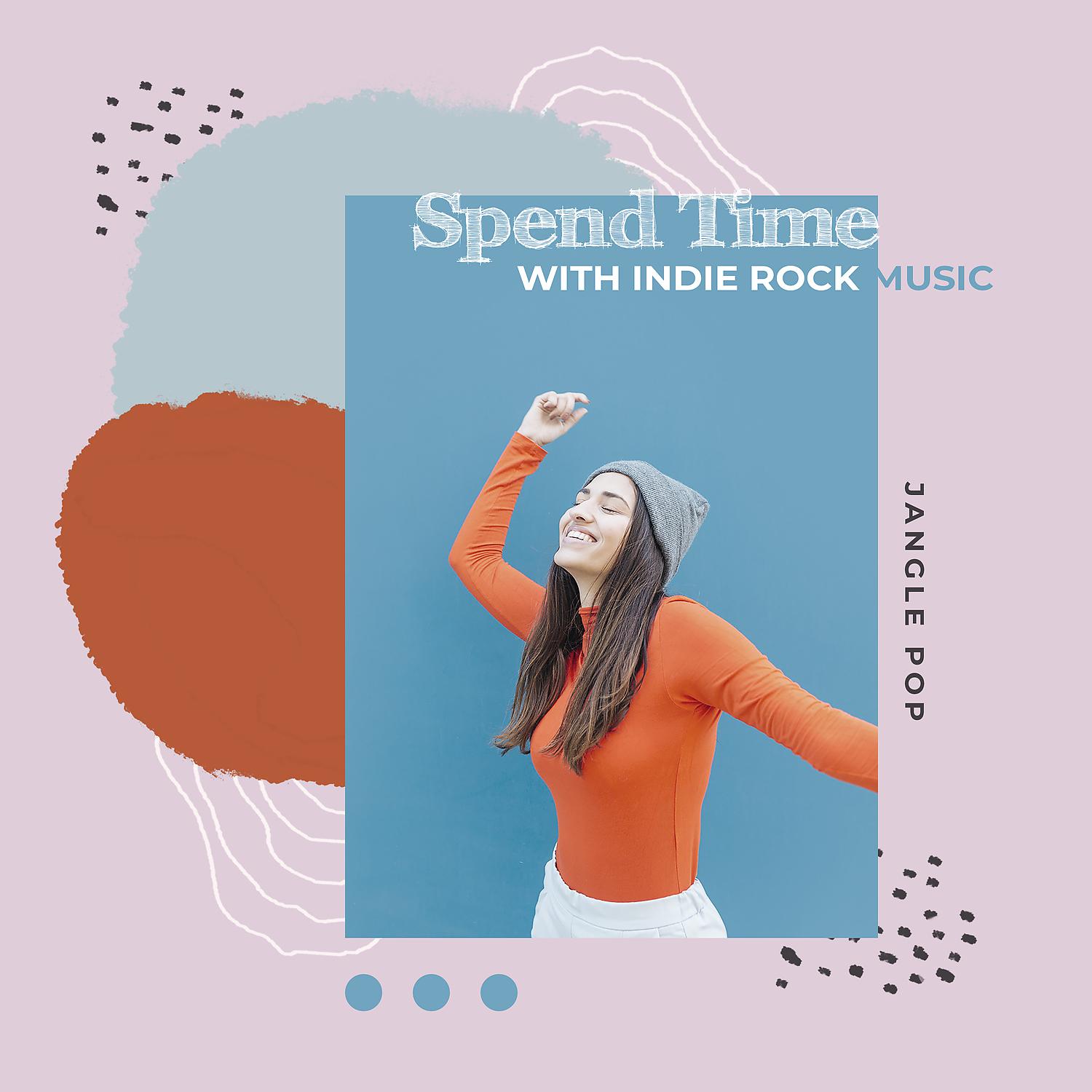 Постер альбома Spend Time with Indie Rock Music - Jangle Pop