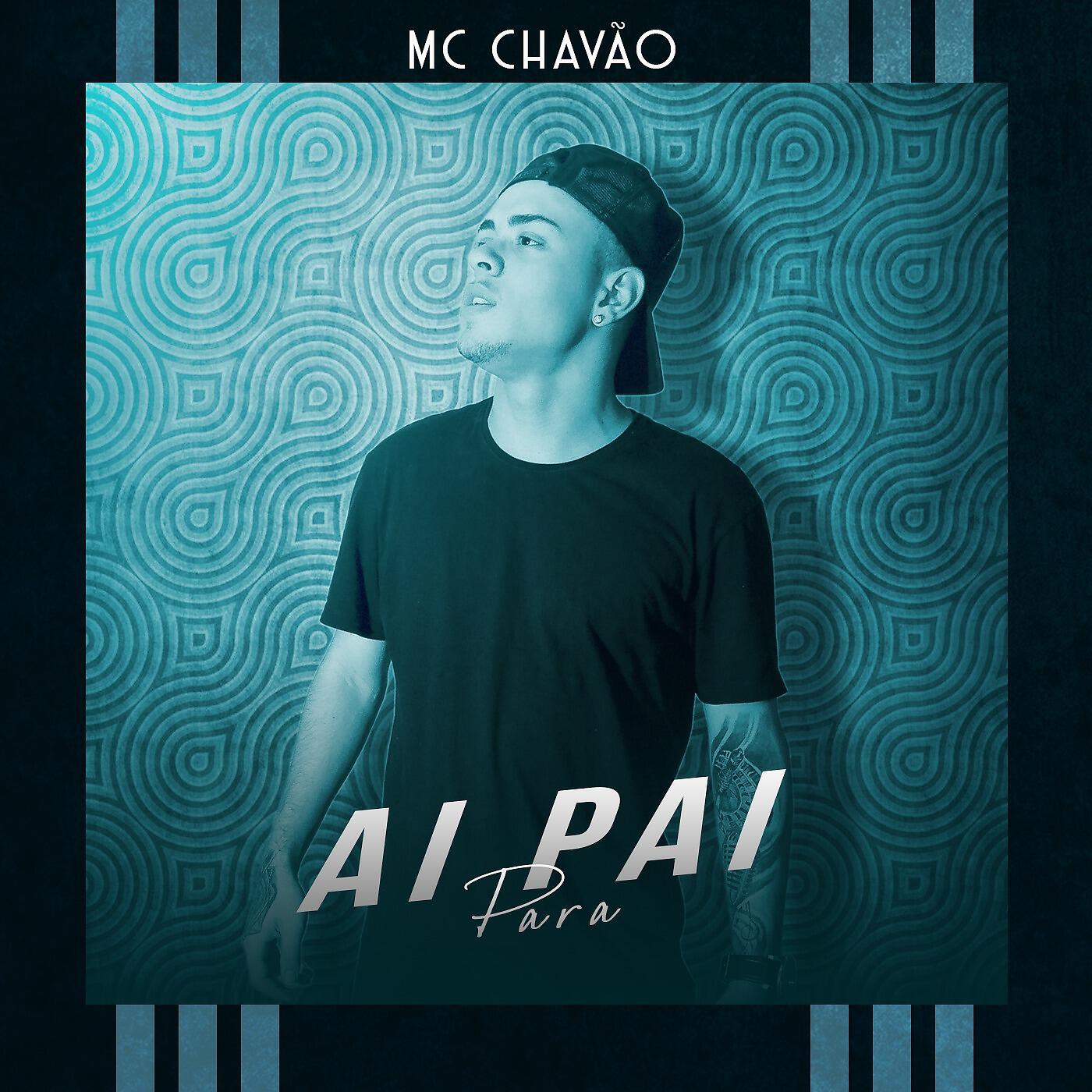 Mc Chavão - Ai Pai Para