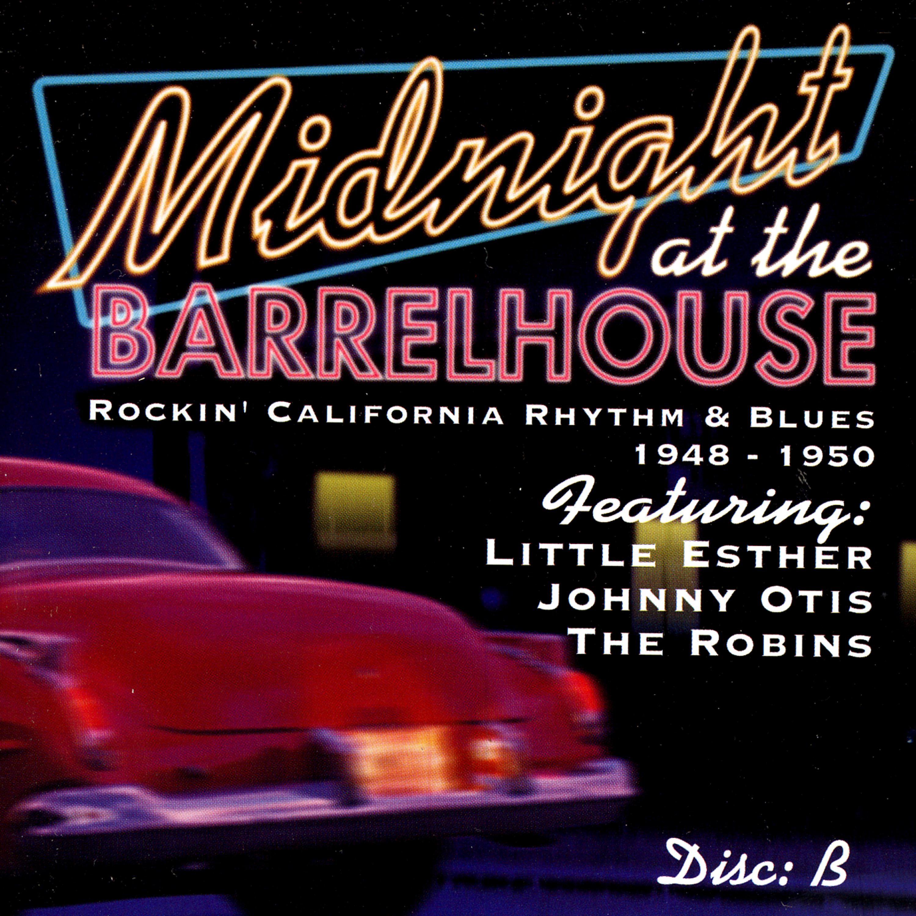 Постер альбома Midnight At The Barrelhouse - Rockin' California Rhythm & Blues: Disc B 1948 - 1950