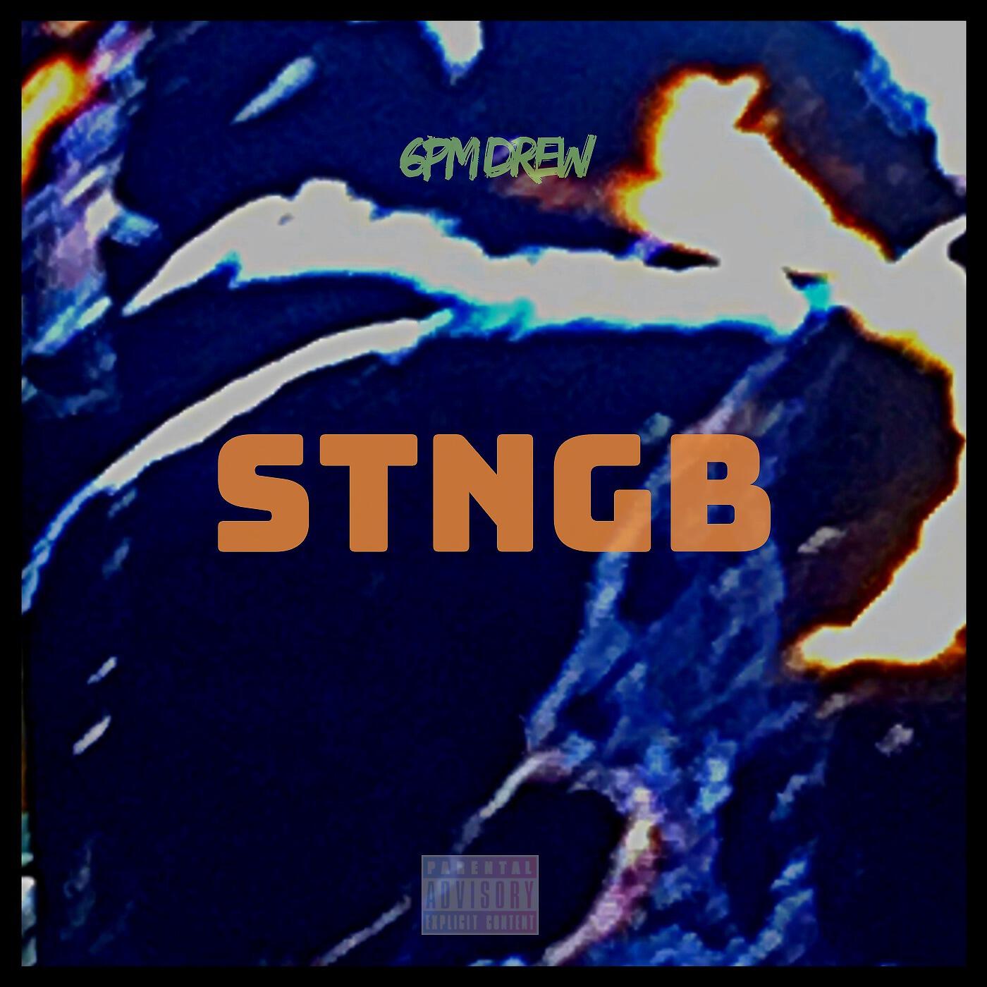 6PM Drew - S.T.N.G.B