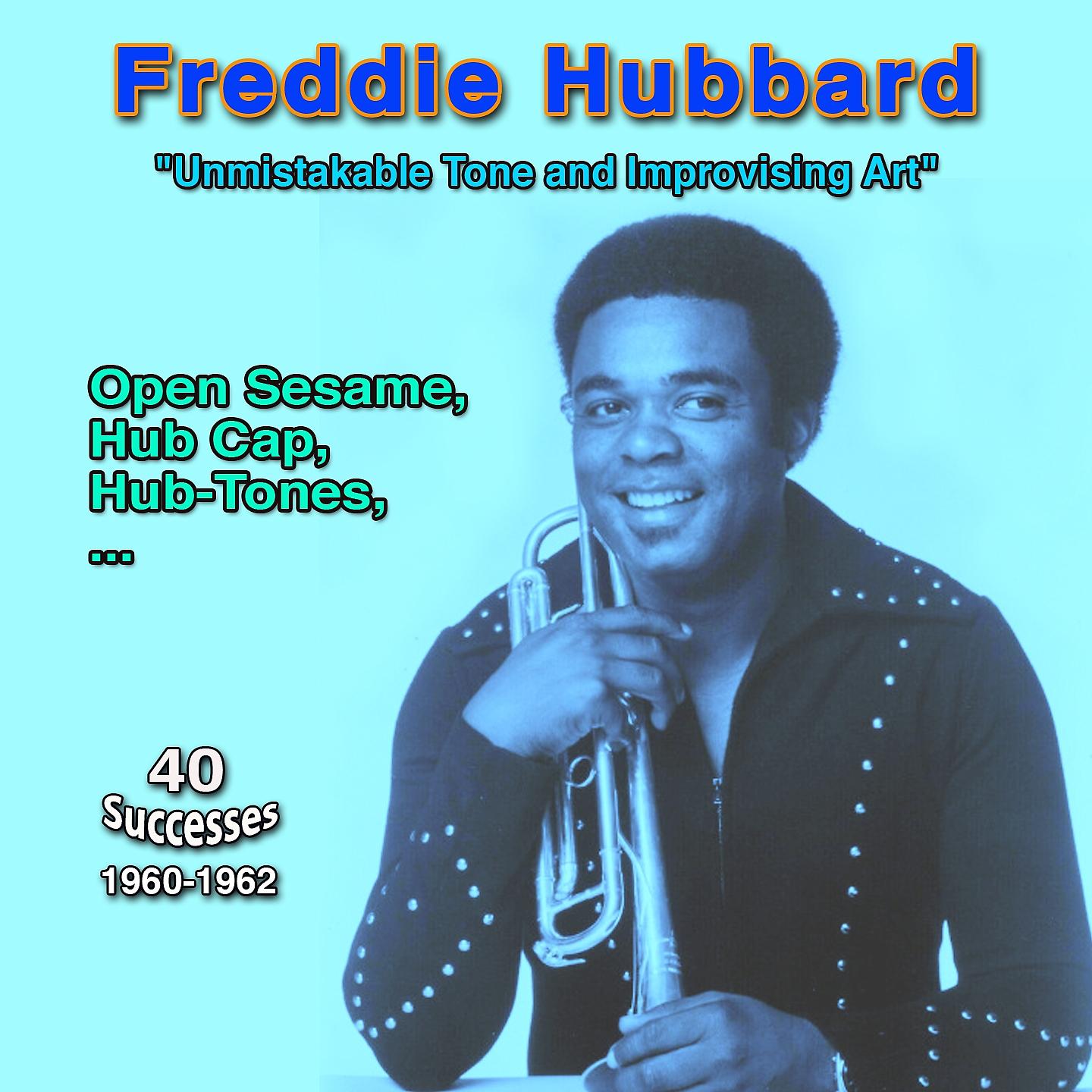 Постер альбома Freddie Hubbard: Unmistakable tone and imporvising art "Open Sesame"