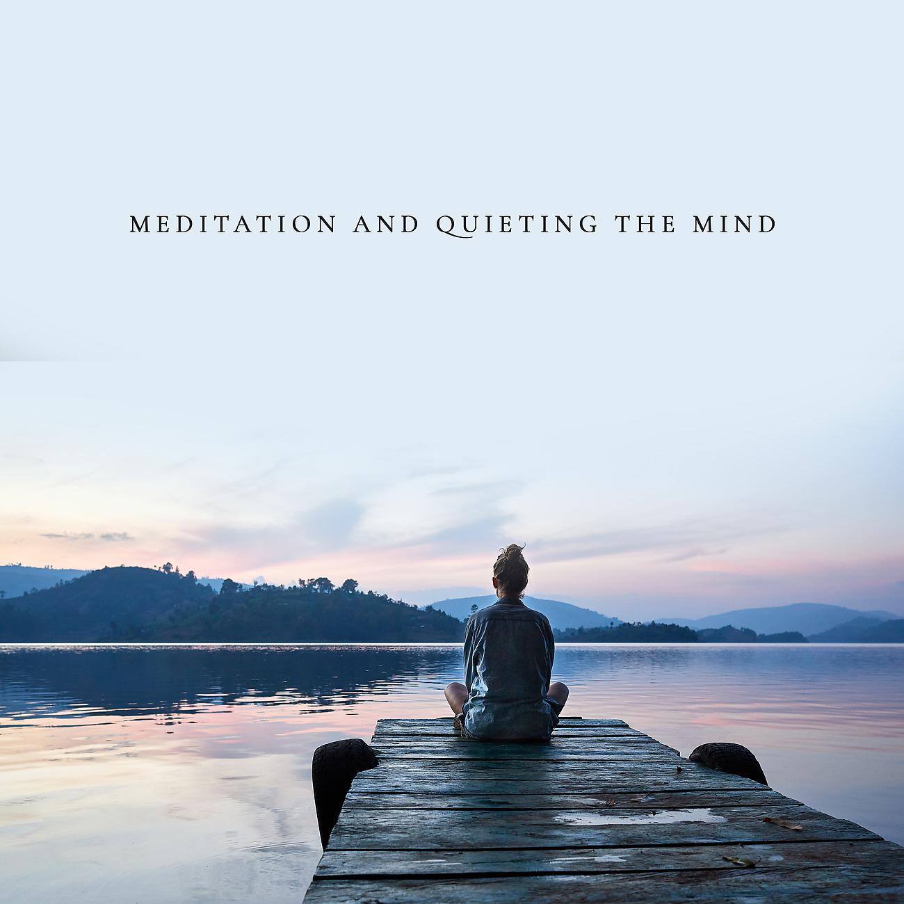 Постер альбома Meditation and Quieting the Mind