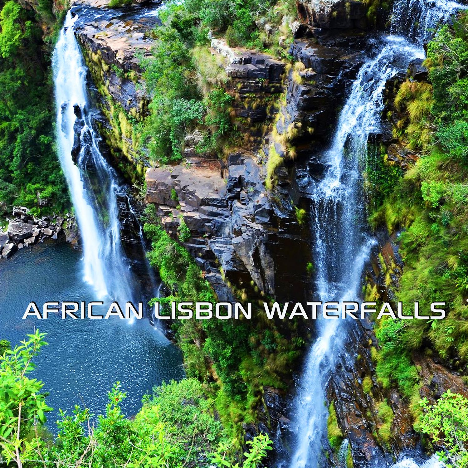 Постер альбома African Lisbon Waterfalls (feat. Water Soundscapes, Discovery Soundscapes, Discovery White Noise, Nature Soundscapes, Discovery Africa Sounds & African Nature Soundscapes)