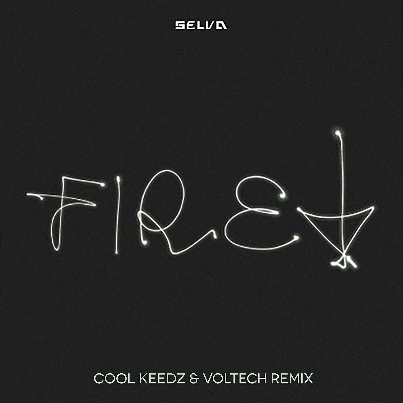 Selva - Fire! (Cool Keedz & Voltech Remix)