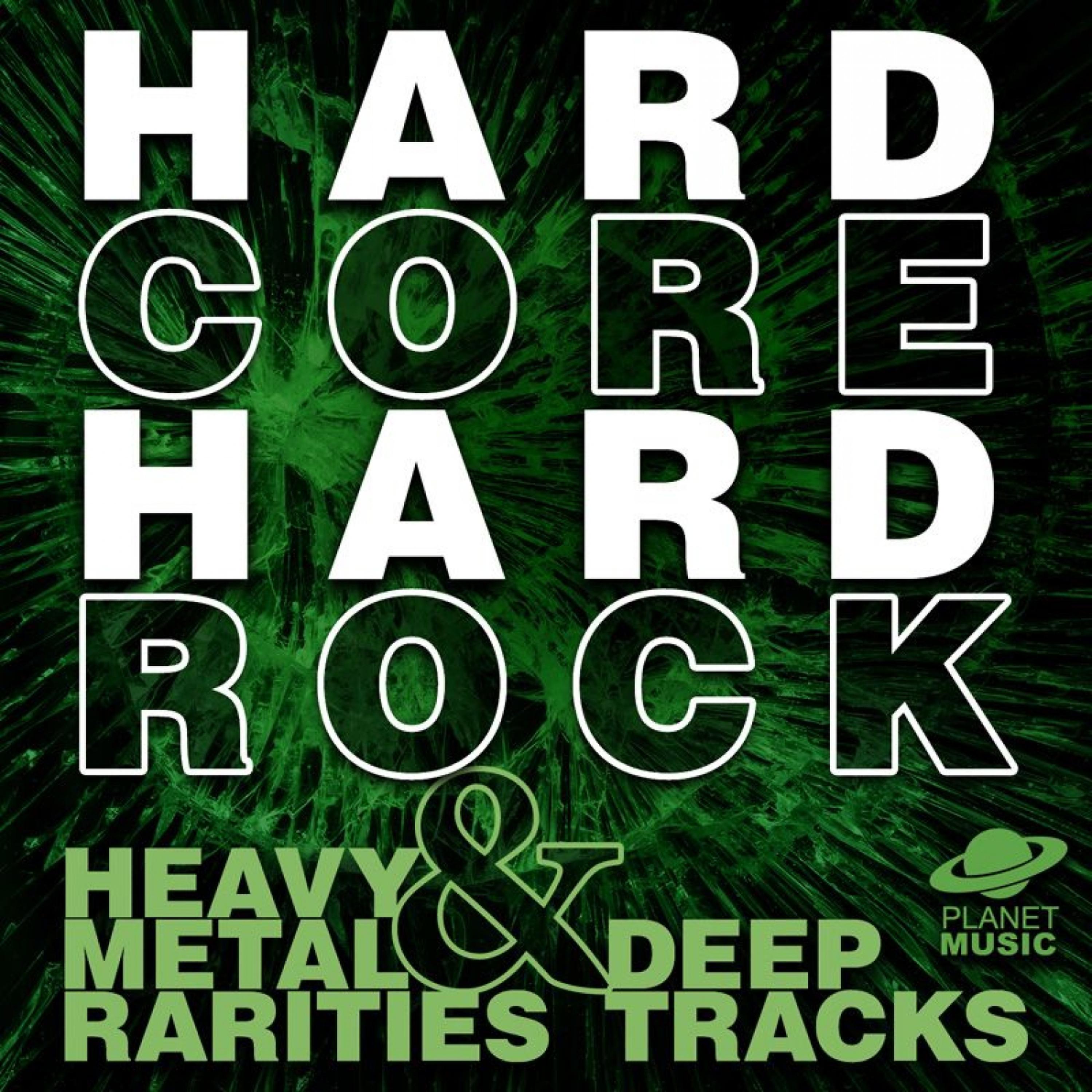 Постер альбома Hard Core Hard Rock: Heavy Metal Rarities and Deep Tracks
