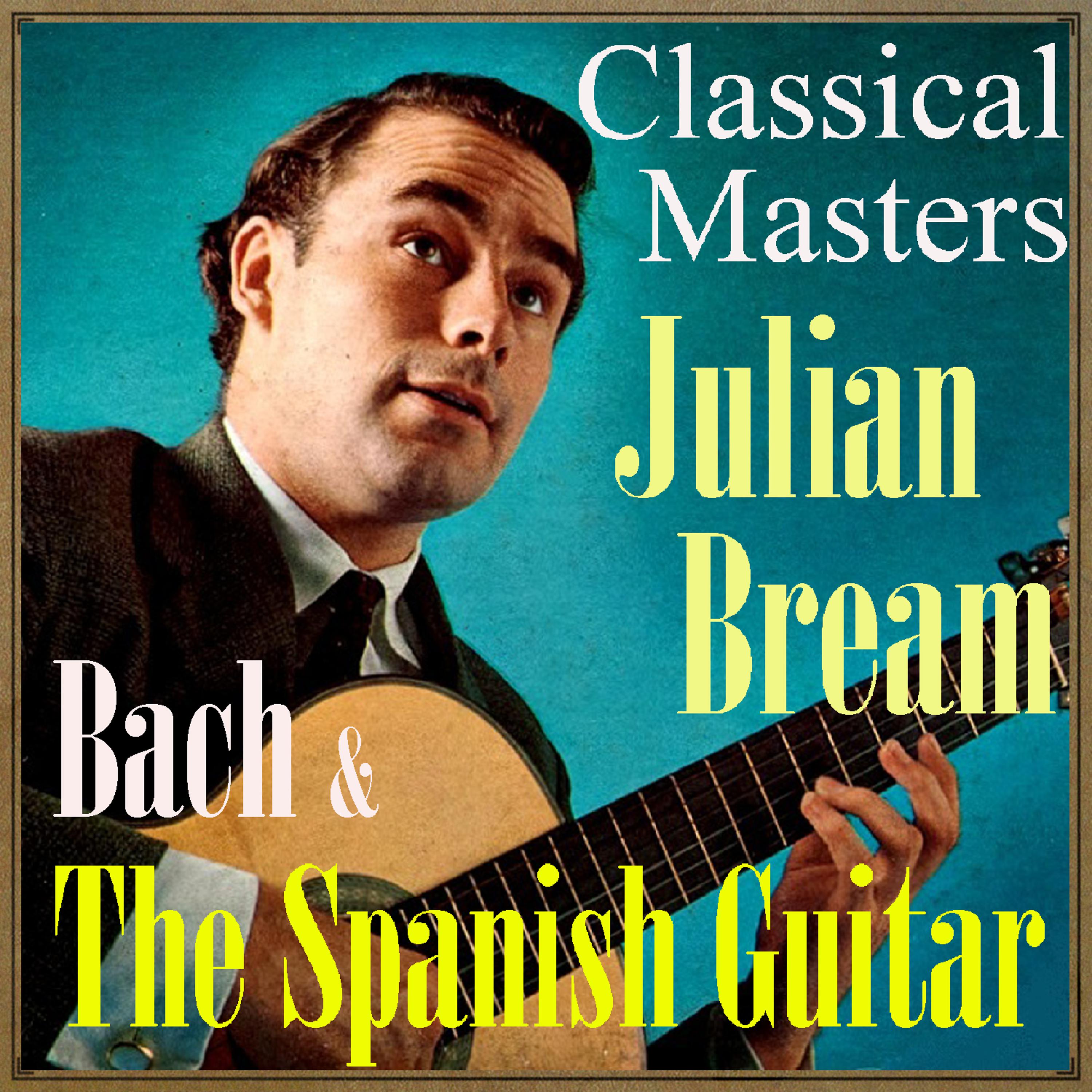 Постер альбома Bach & The Spanish Guitar, Classical Masters