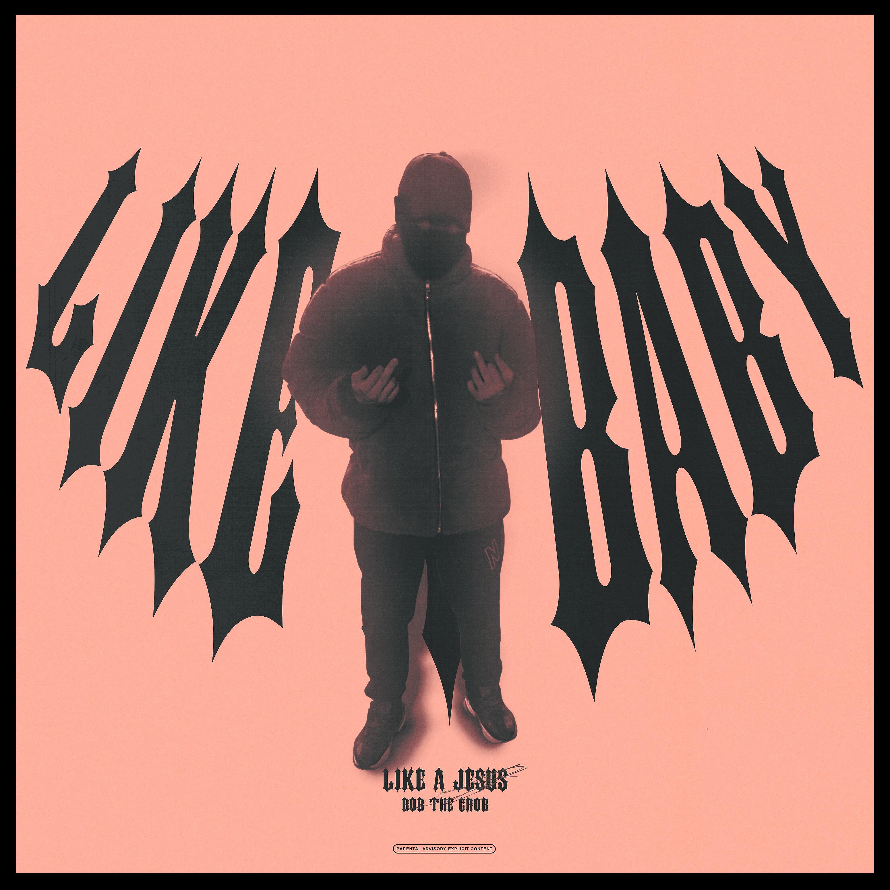 Bob The Grob - Like a Baby Like a Jesus