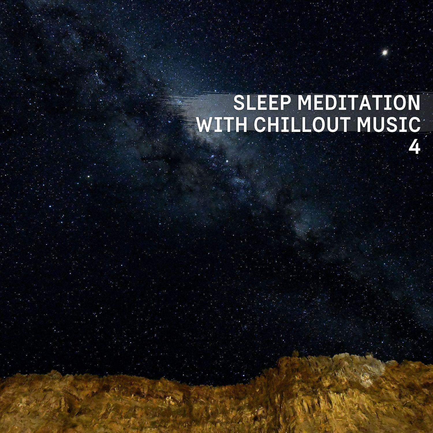 Постер альбома Sleep Meditation with Chillout Music 4