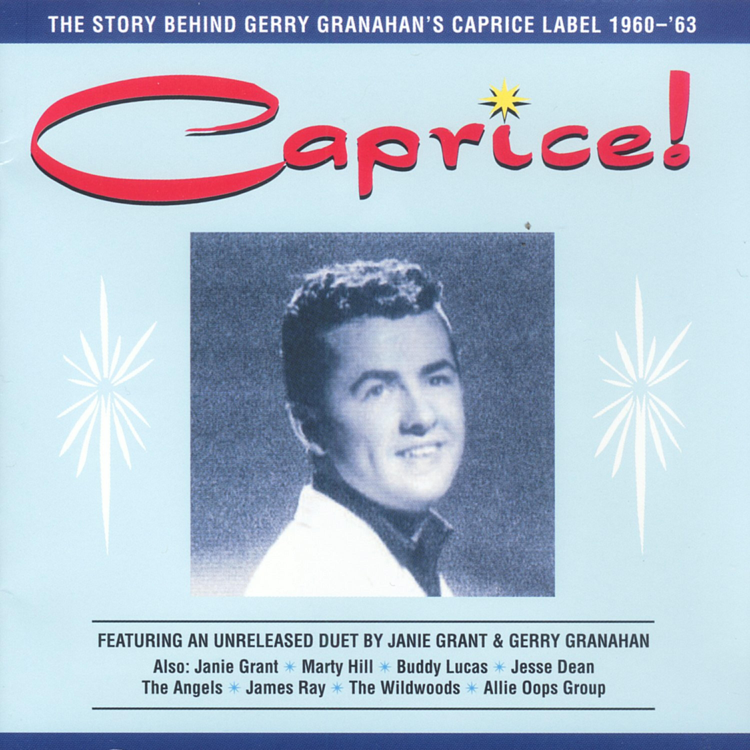 Альбом Caprice! The Story Behind Gerry Granahan's Caprice Label 1960 - 1963 исполнителя Various Artists