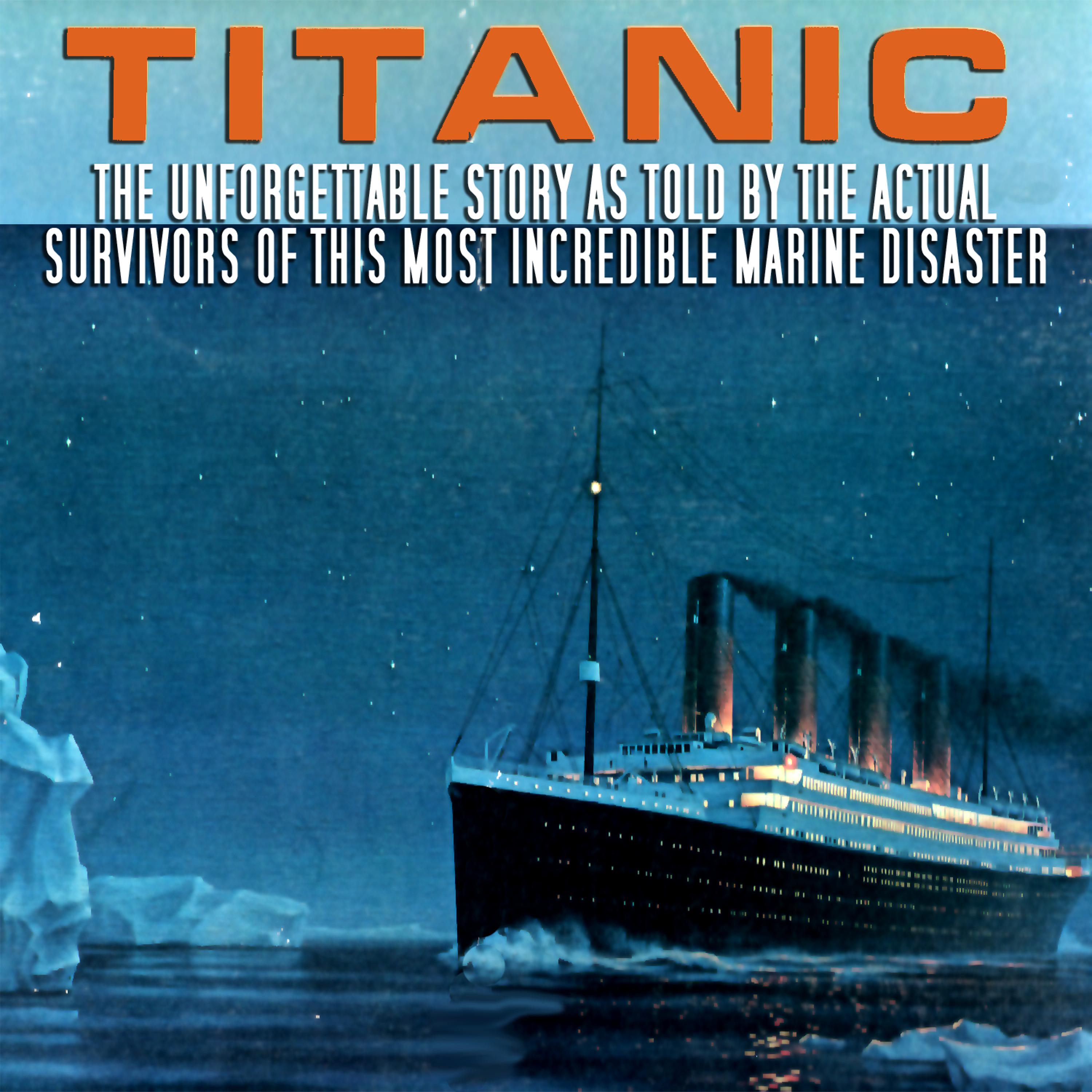 Постер альбома Titanic - The Unforgettable Story As Told By The Actual Survivors