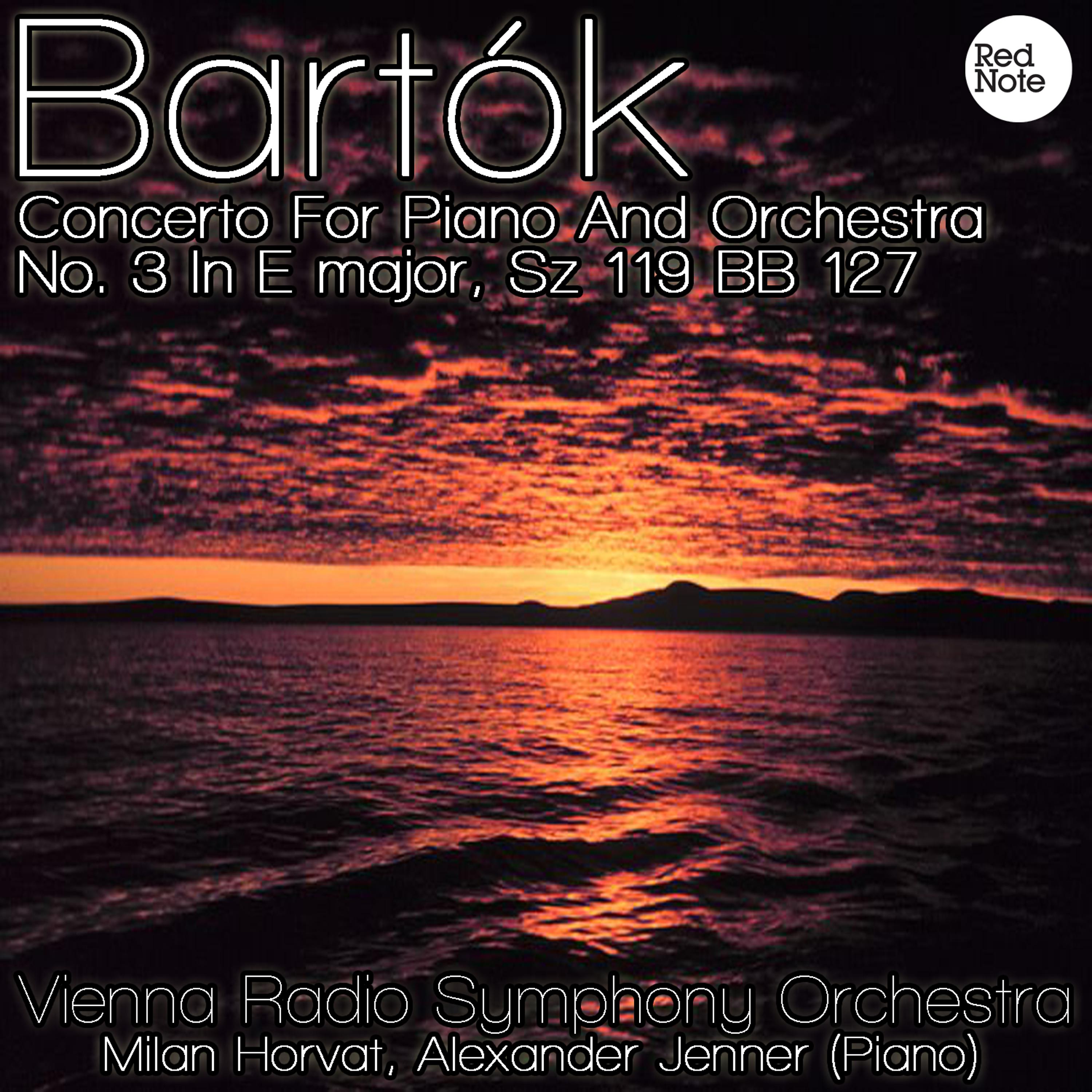 Постер альбома Bartok: Concerto For Piano And Orchestra No. 3 In E major, Sz 119 BB 127