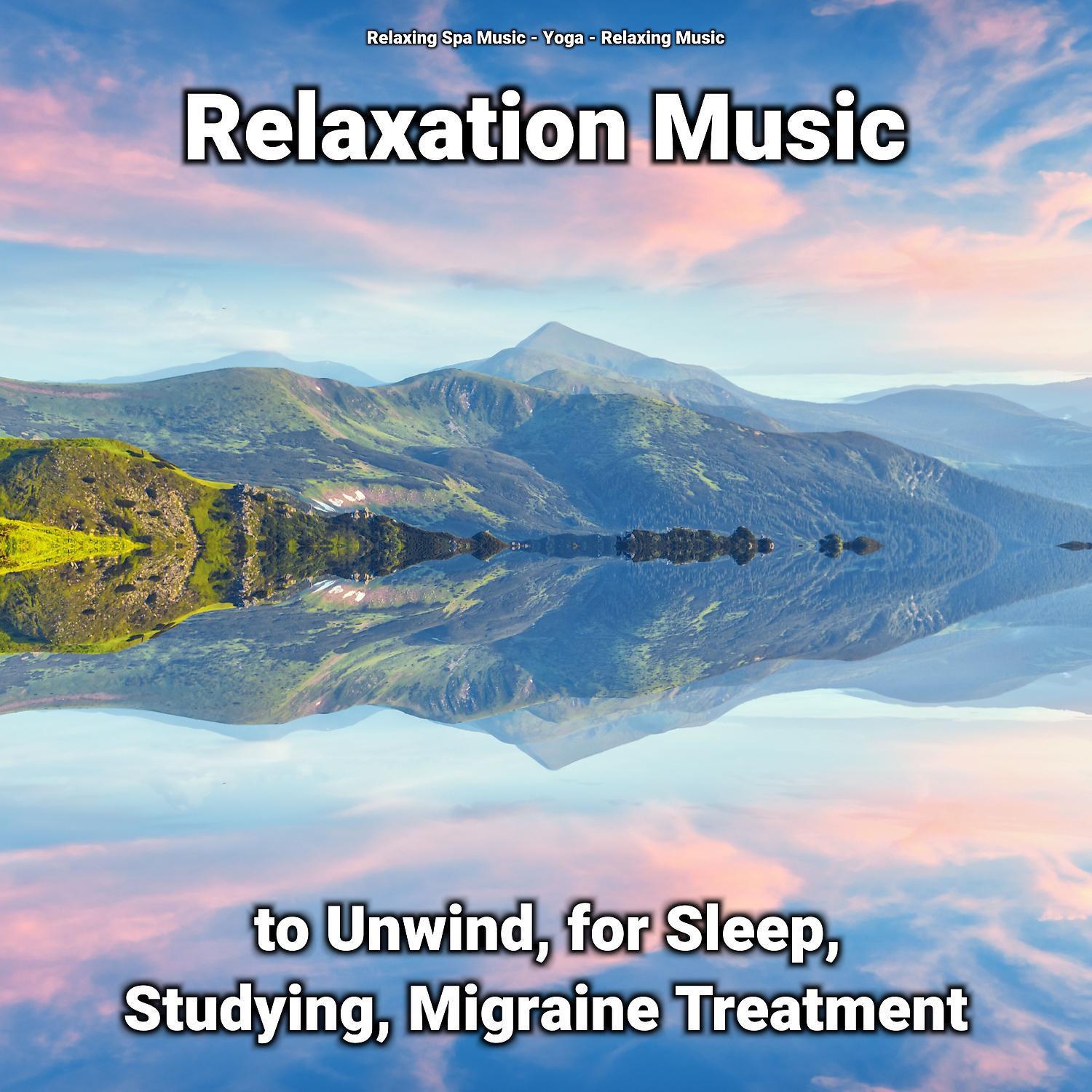 Постер альбома Relaxation Music to Unwind, for Sleep, Studying, Migraine Treatment