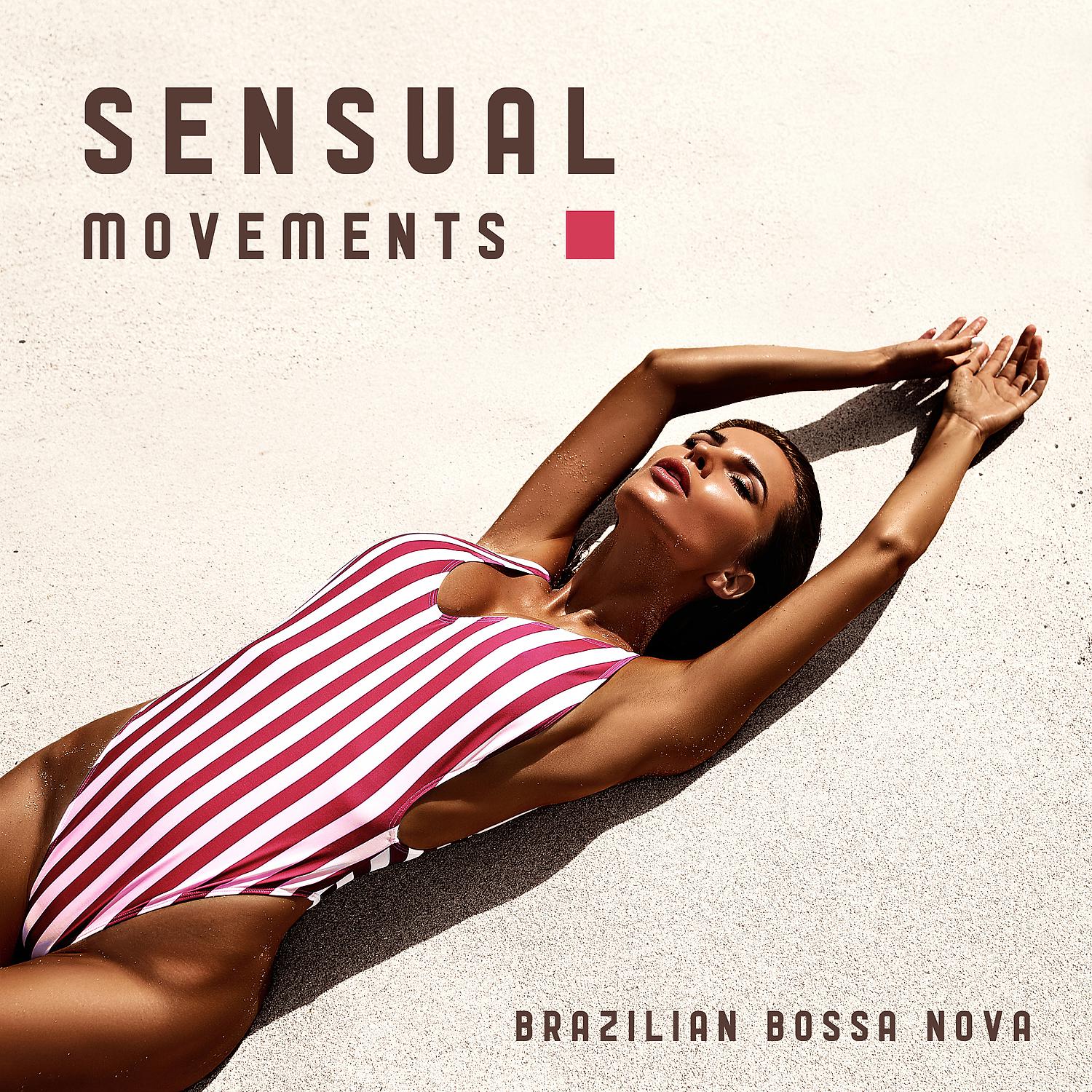 Постер альбома Sensual Movements - Brazilian Bossa Nova