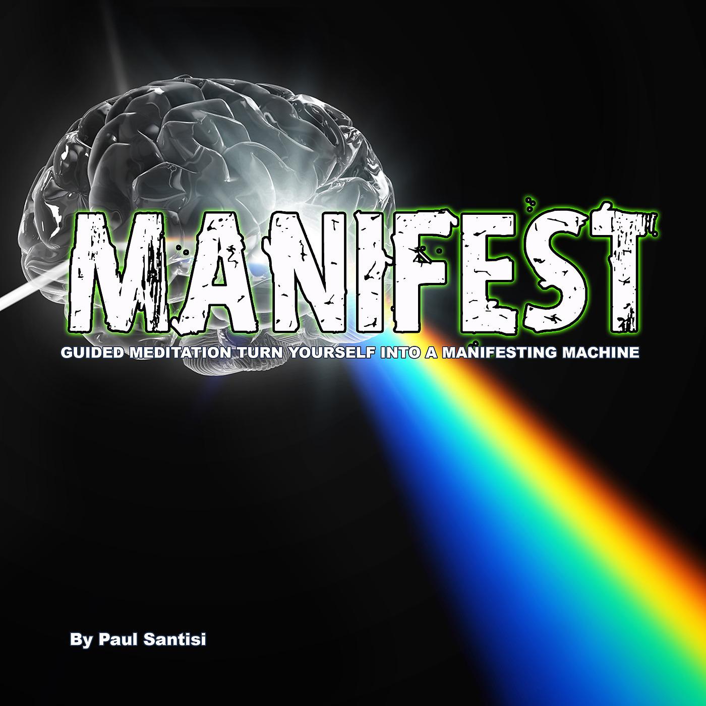 Постер альбома Manifest Guided Meditation Turn Yourself into a Manifesting Machine