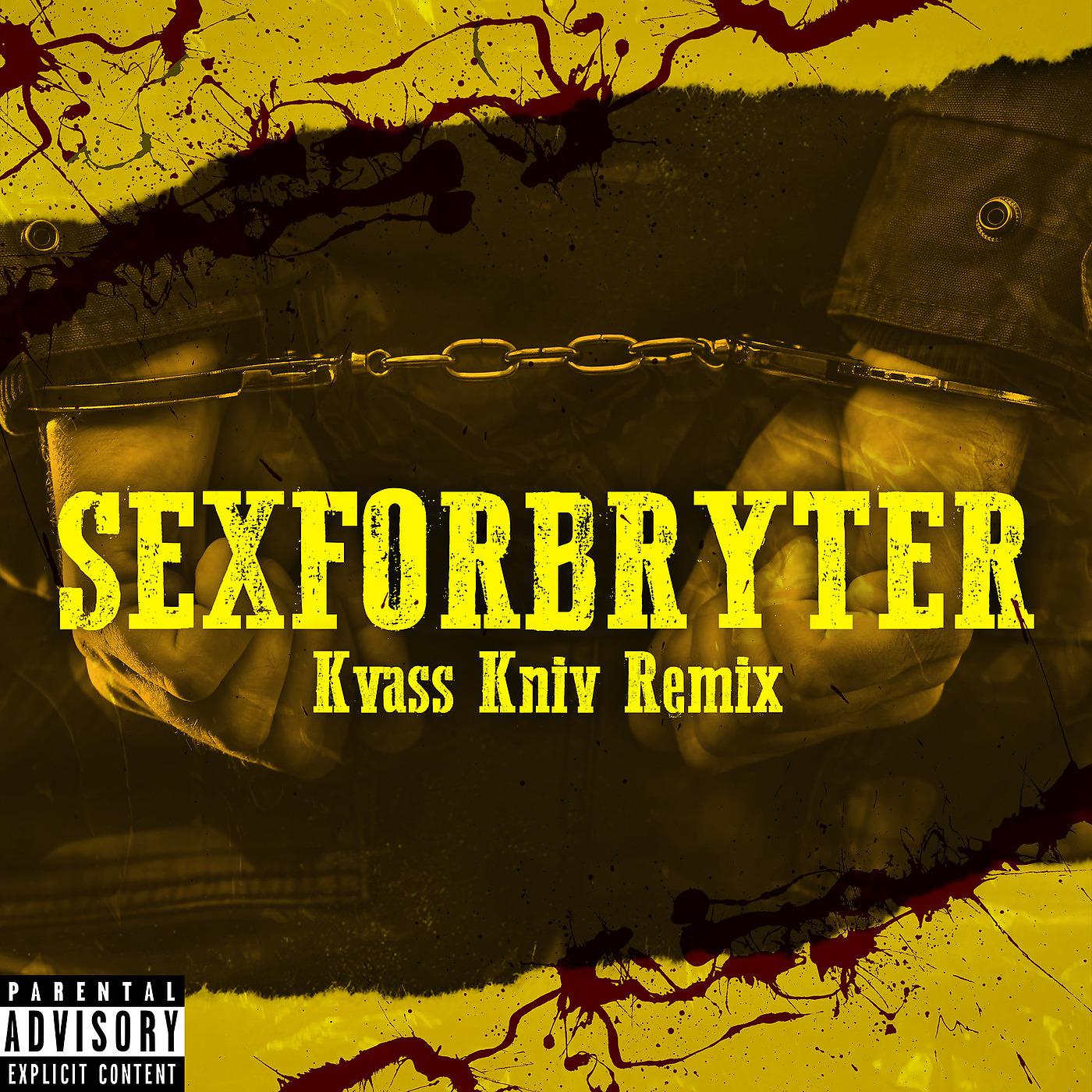 Постер альбома Sexforbryter (Kvass Kniv Remix)