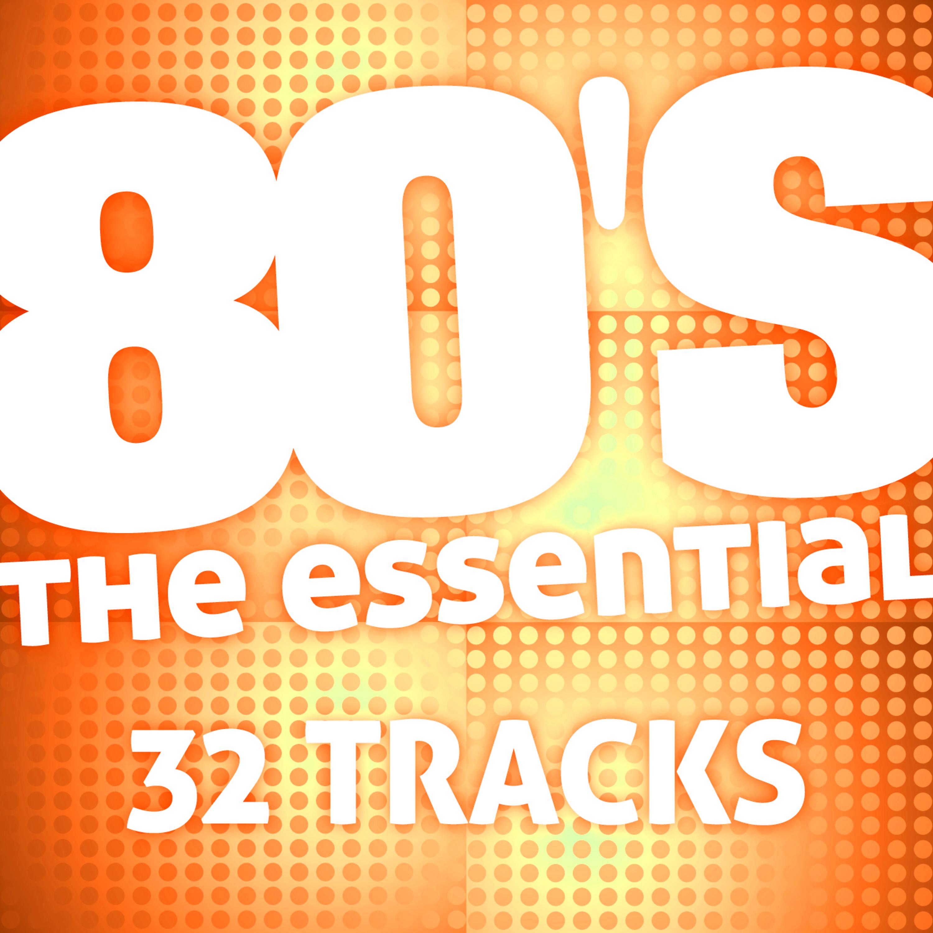 Постер альбома The Essential 80's (32 Tracks)