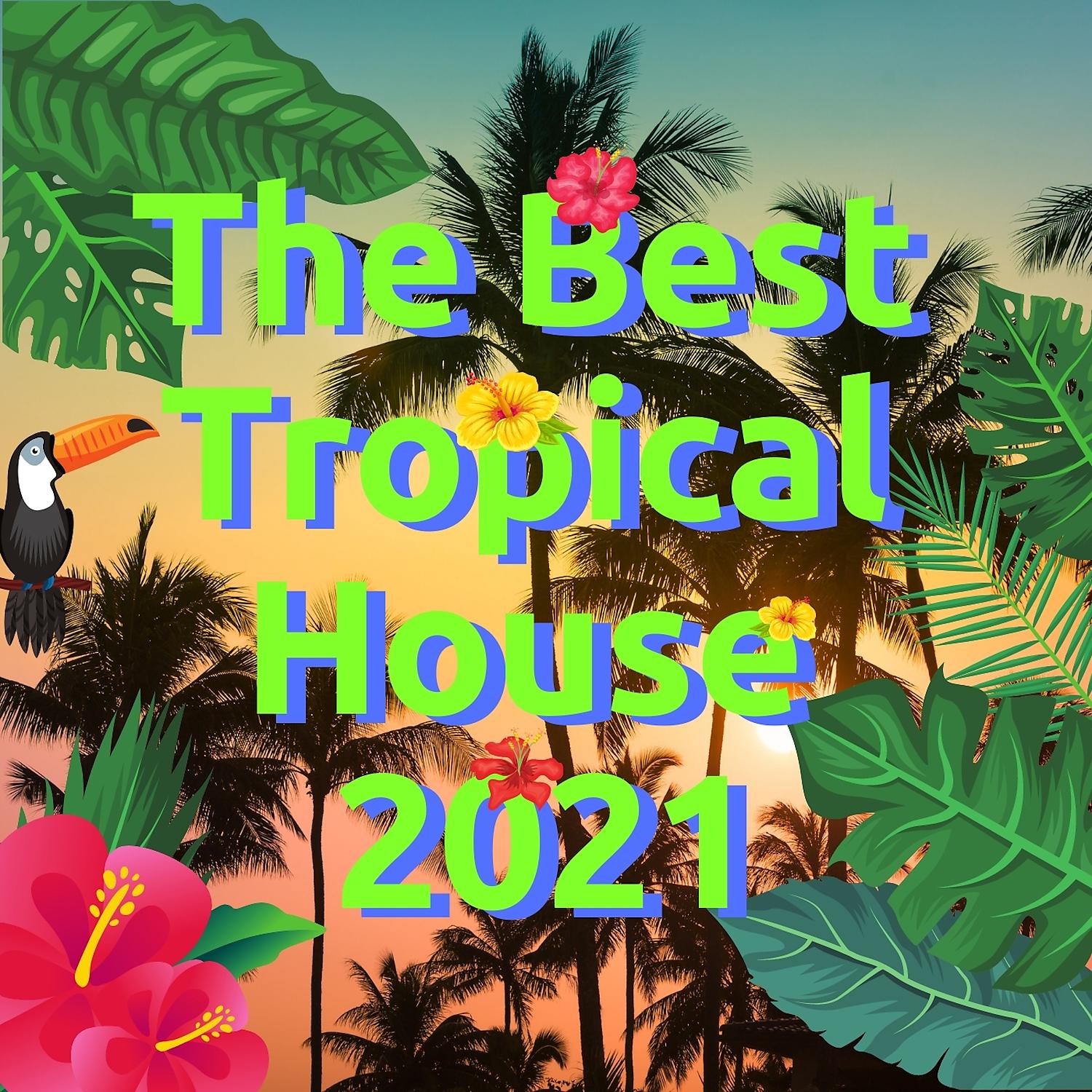 Постер альбома The Best Tropical House 2021