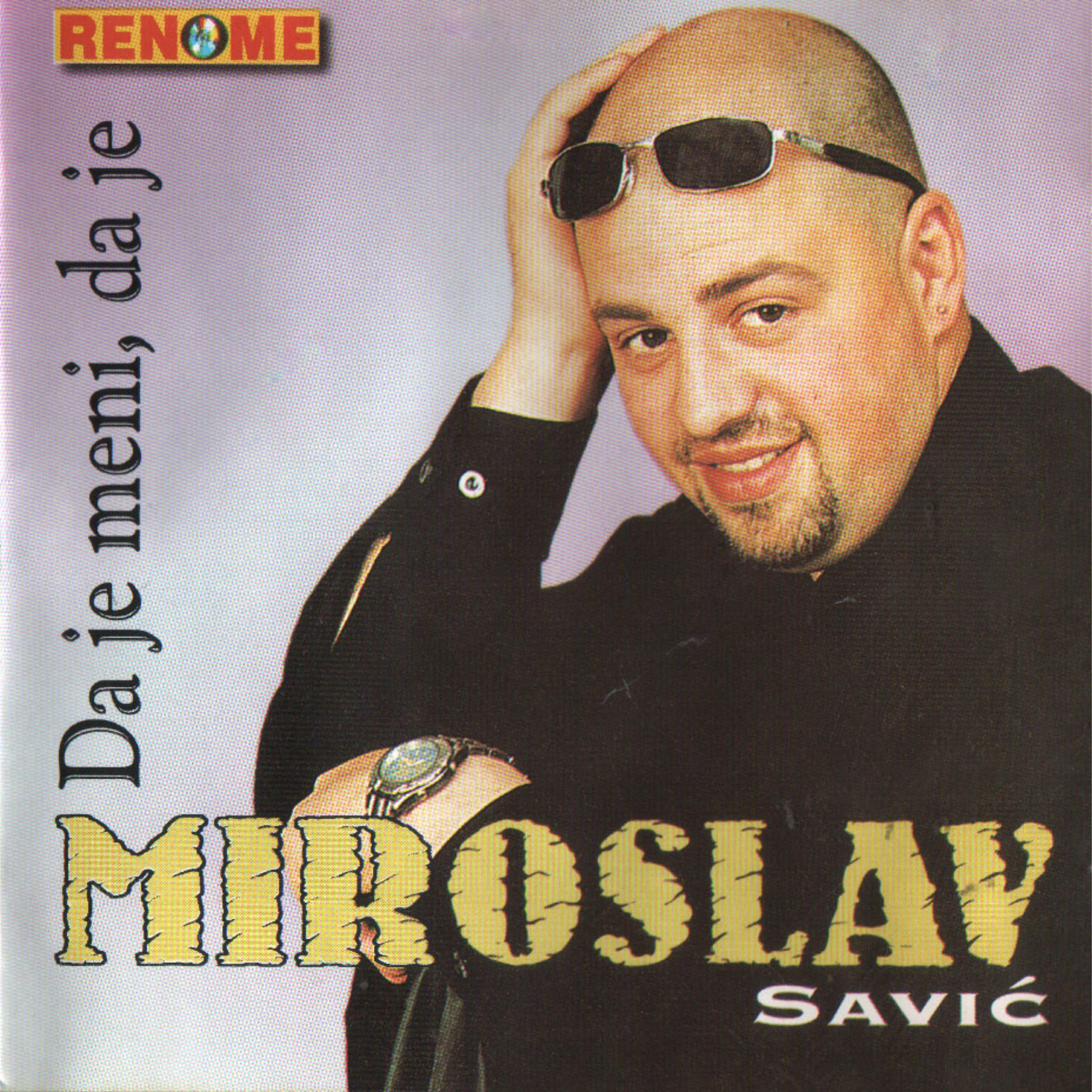 Miroslav Savic - Da je meni, da je