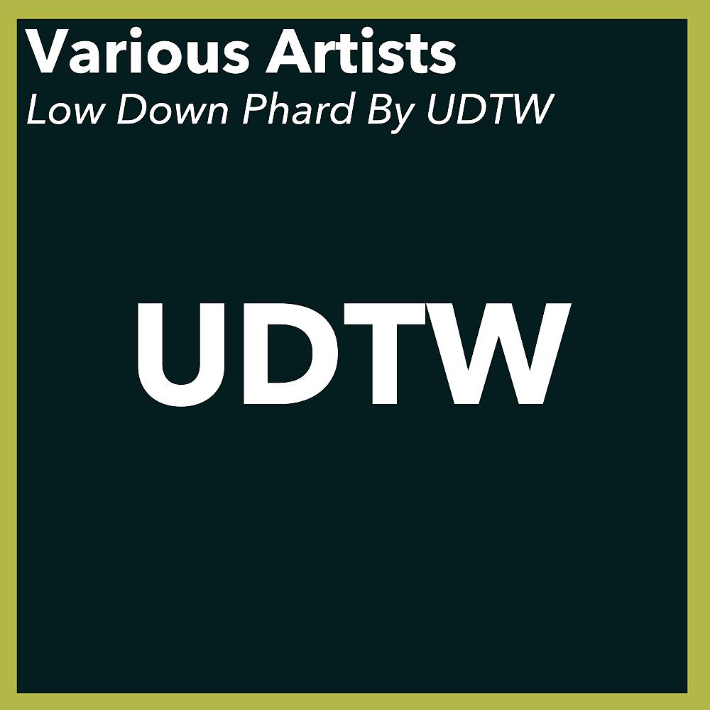 Постер альбома Low Down Phard By UDTW