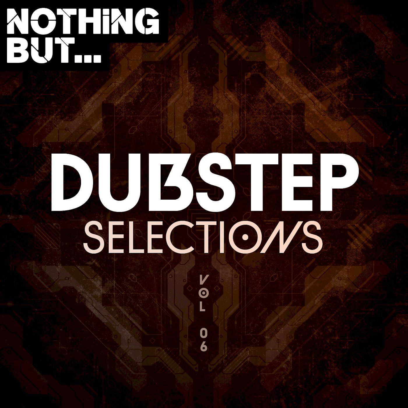 Постер альбома Nothing But... Dubstep Selections, Vol. 06