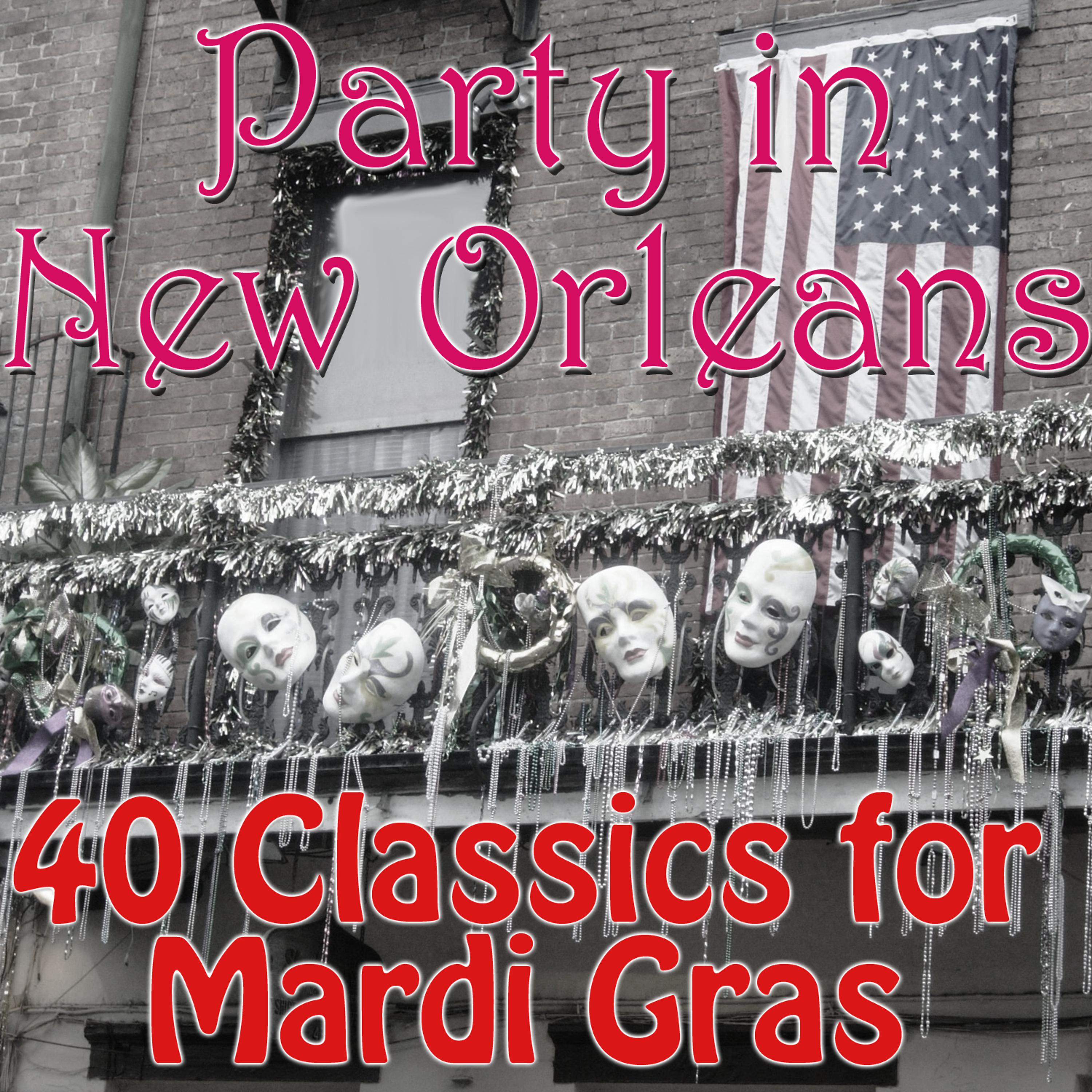 Постер альбома Party in New Orleans: 40 Classics for Mardi Gras