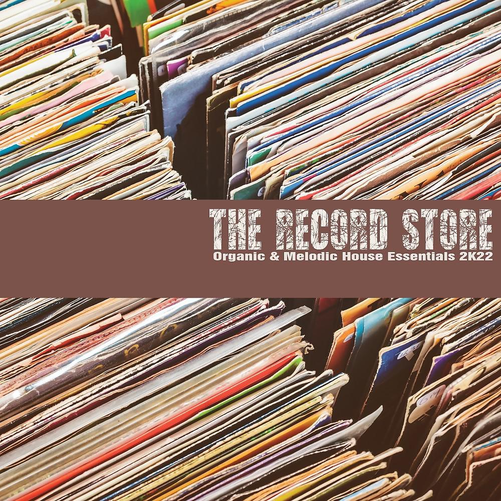 Постер альбома The Record Store: Organic & Melodic House Essentials 2K22