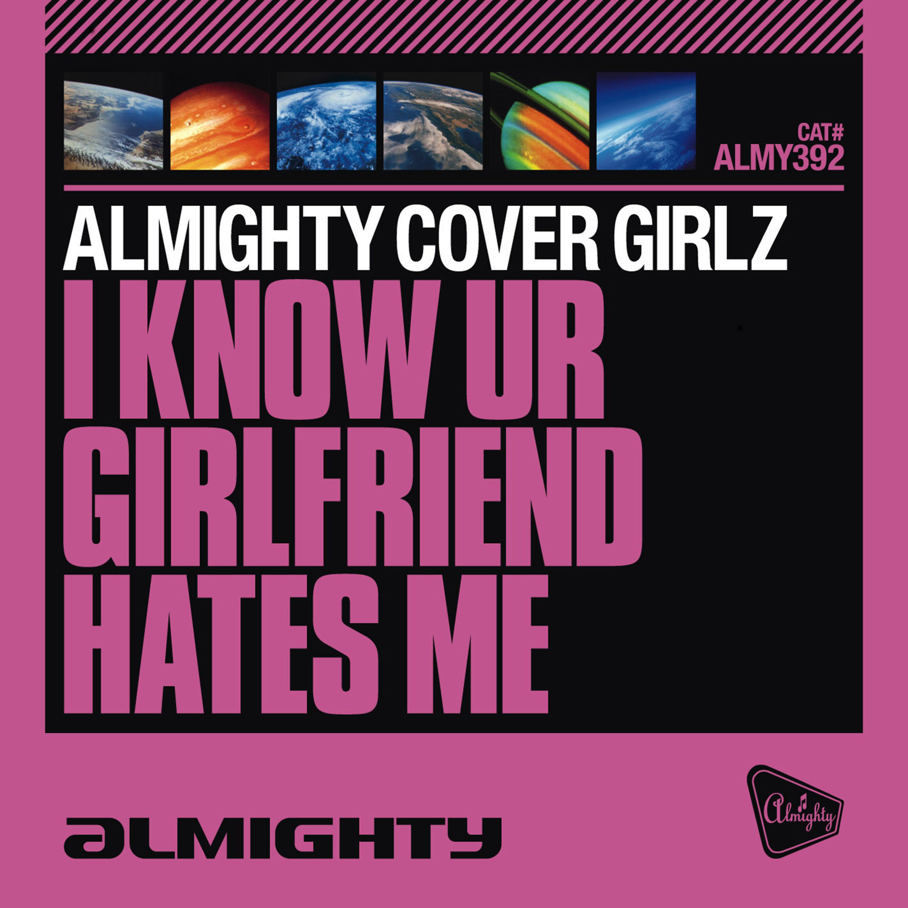 Постер альбома Almighty Presents: I Know UR Girlfriend Hates Me