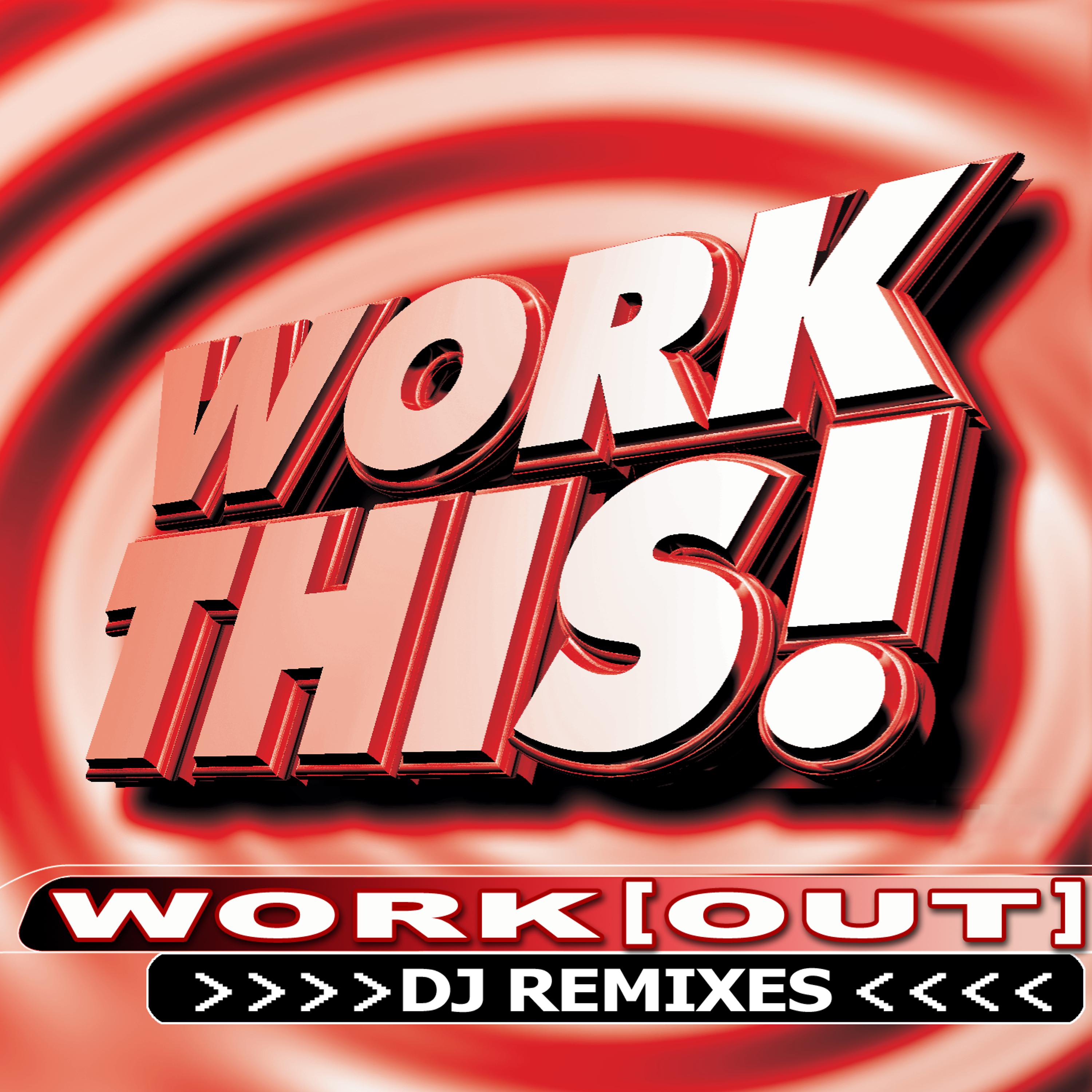 Постер альбома Work This! Workout – DJ Remixes