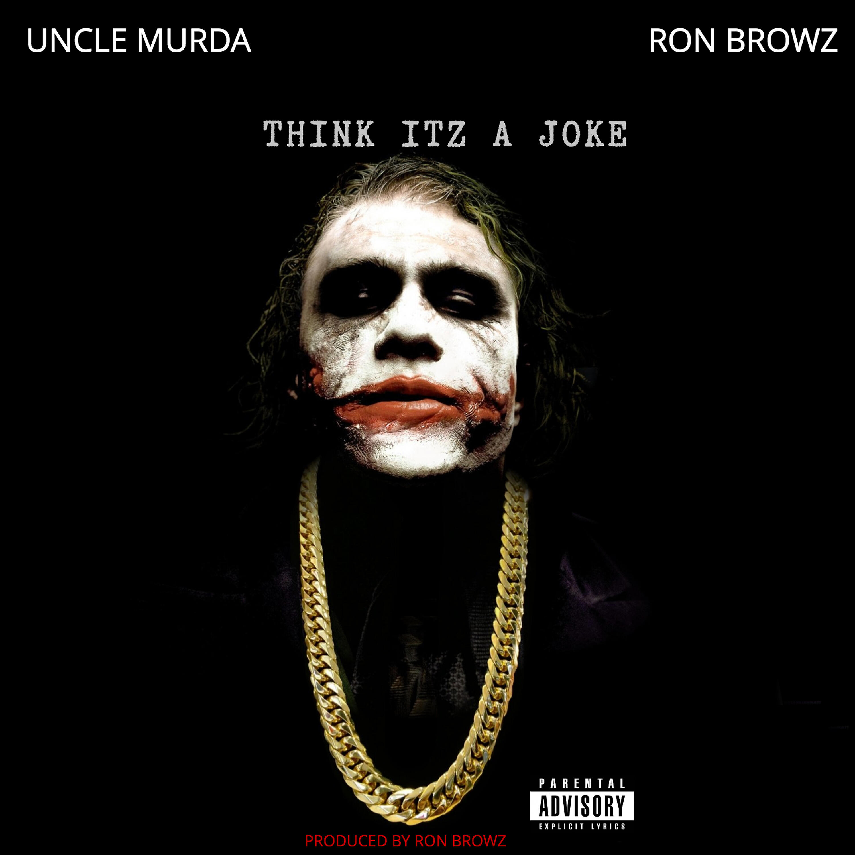 Ron Browz - Think Itz A Joke (feat. Uncle Murda) (Clean)
