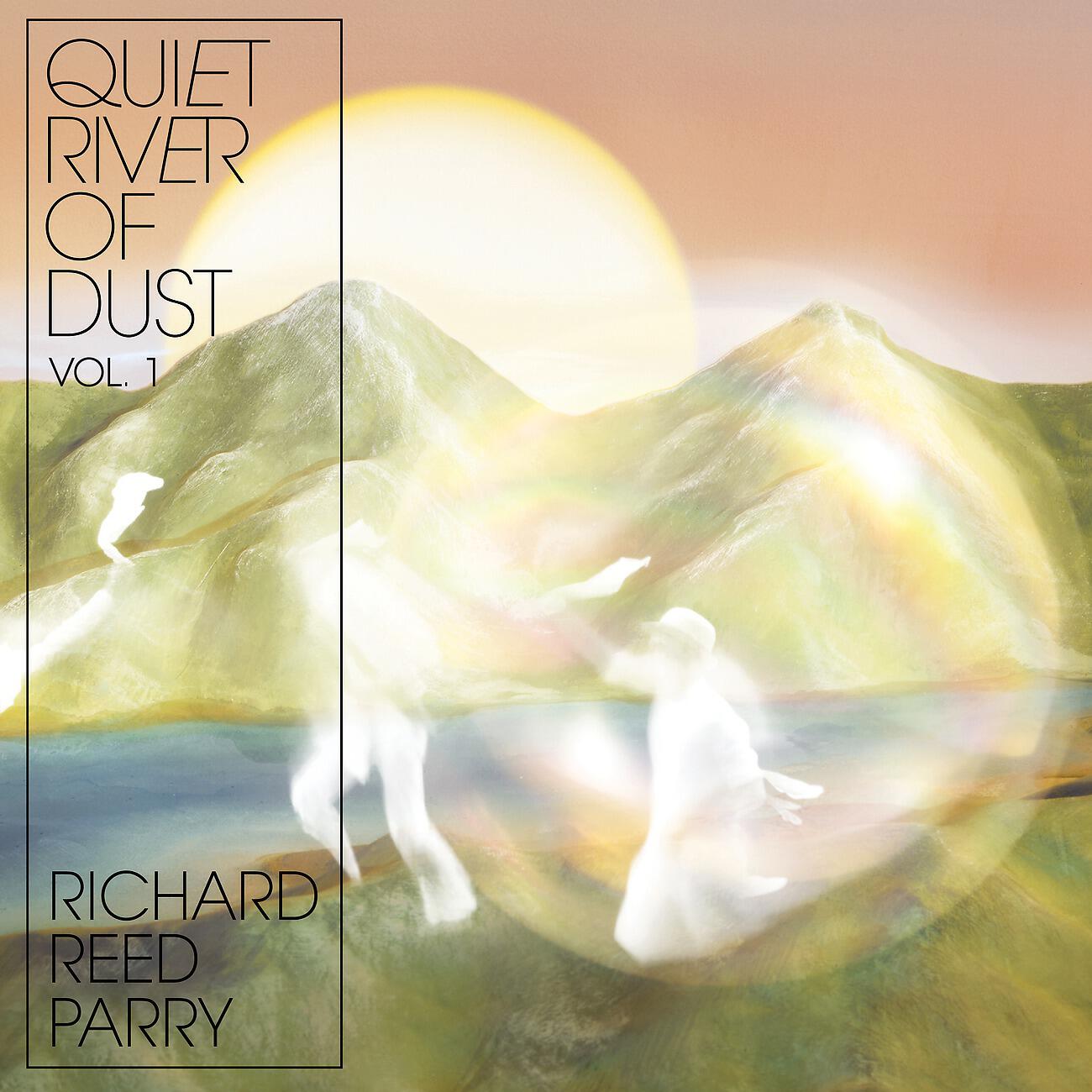Richard Reed Parry - Gentle Pulsing Dust
