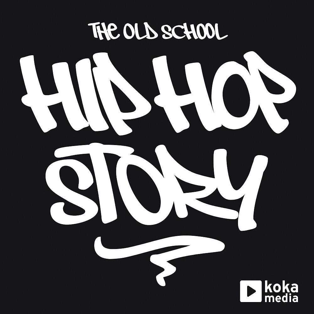 Постер альбома Hip Hop Story: the Old School