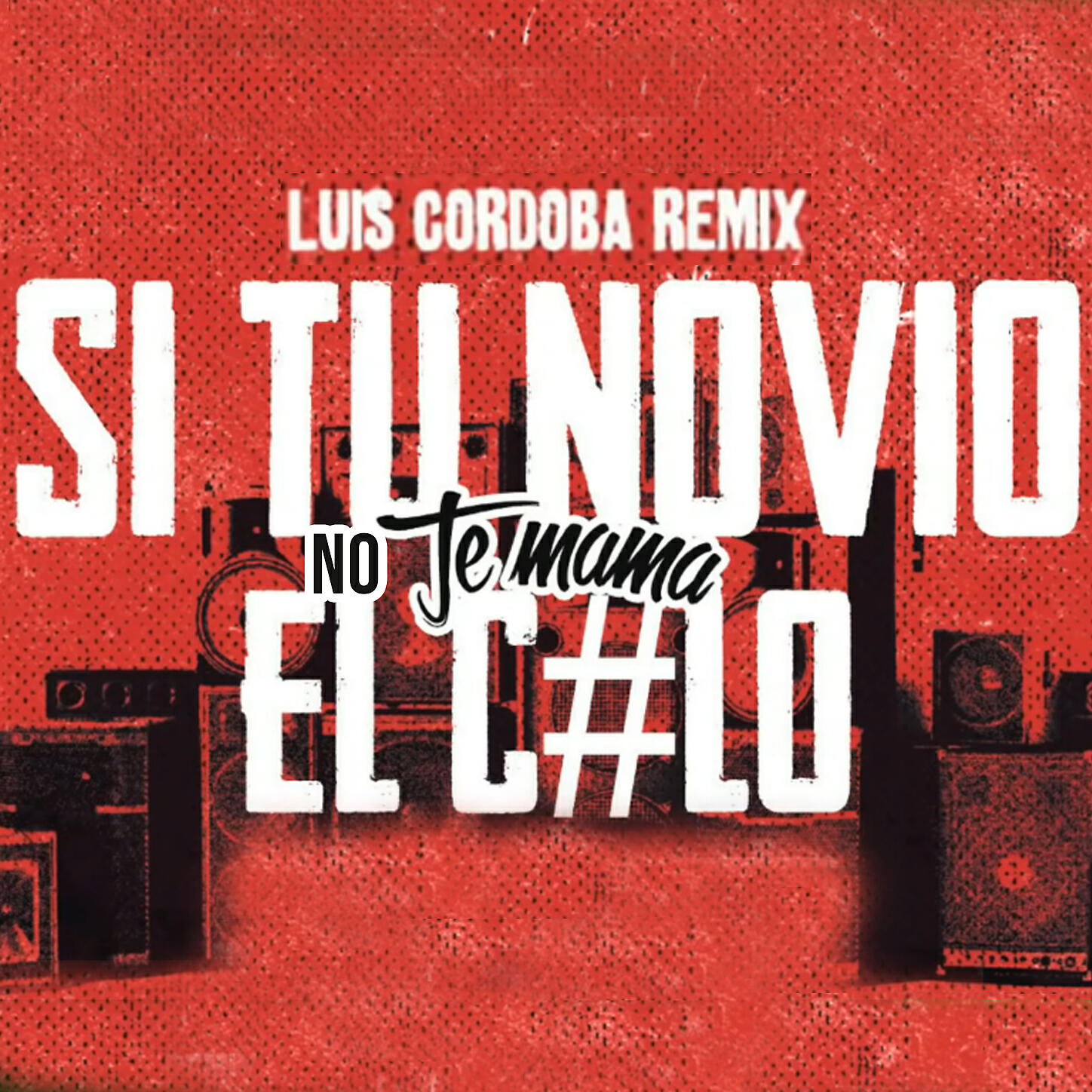 Luis Cordoba Remix - Si Tu Novio No Te Mama El Cul#
