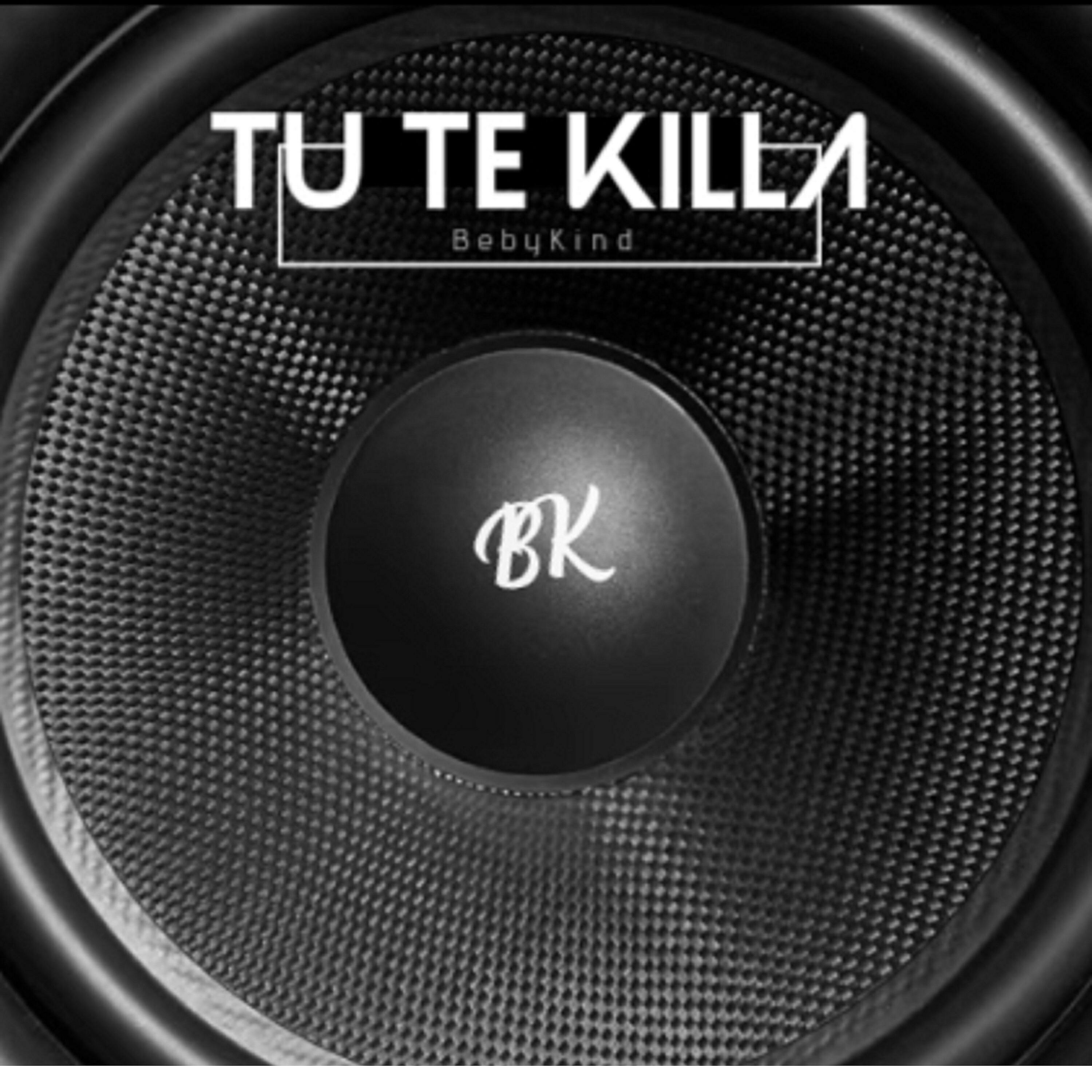 Beby Kind - Tu Te Killa