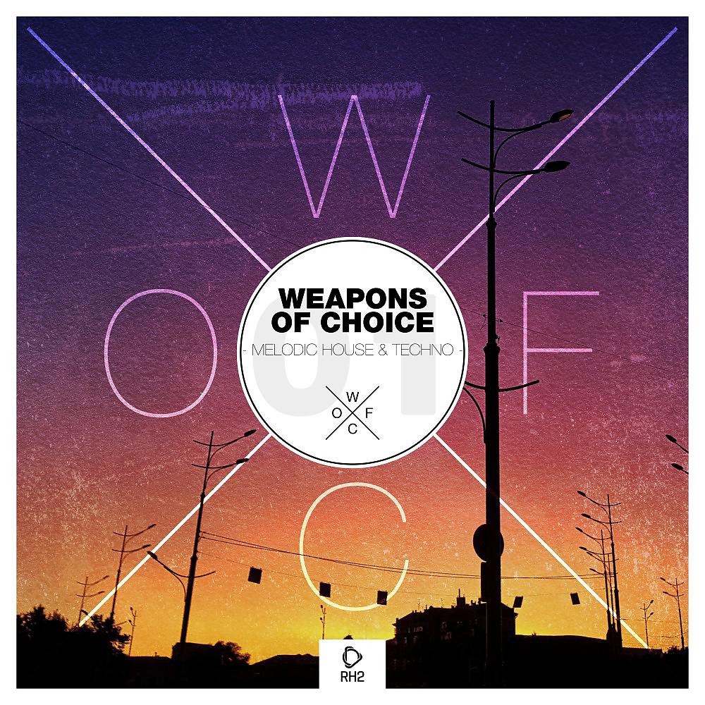 Постер альбома Weapons of Choice - Melodic House & Techno, Vol. 1