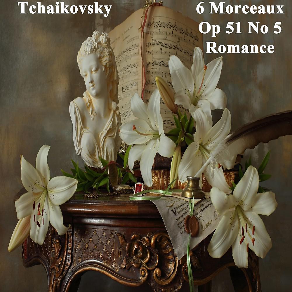 Постер альбома 6 Morceaux, Op. 51 No 5 Romance