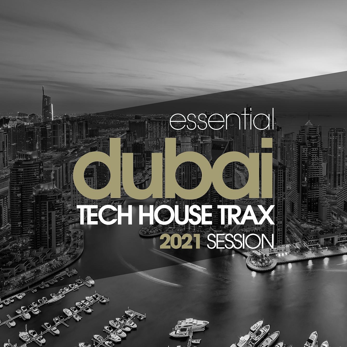 Постер альбома Essential Dubai Tech House Trax 2021 Session