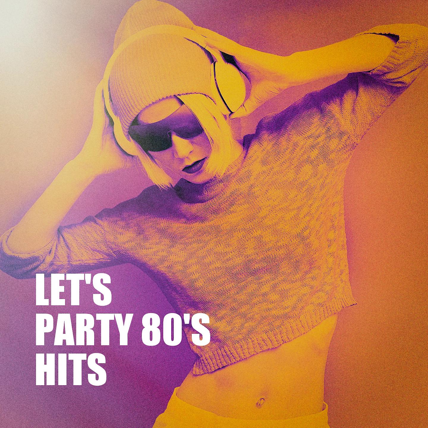 Постер альбома Let's Party 80's Hits