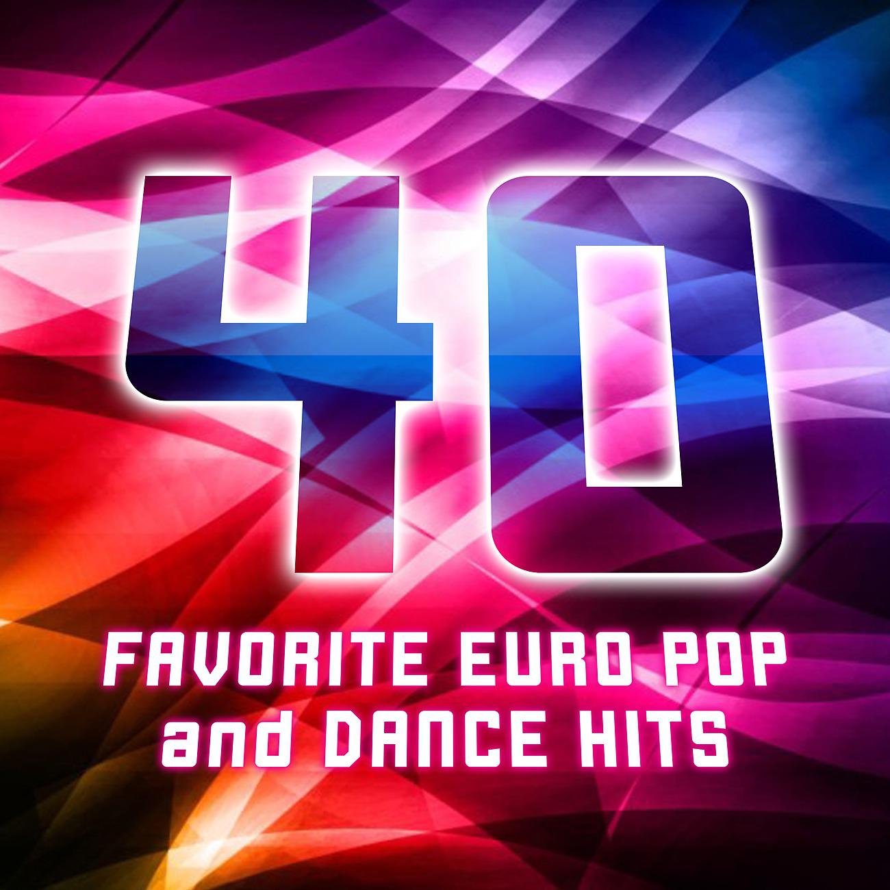 Постер альбома 40 Favorite Euro Dance and Pop Hits