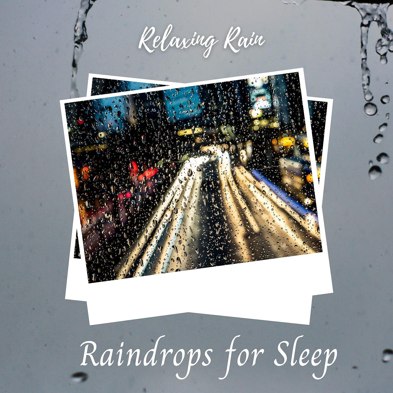 Постер альбома Relaxing Rain: Raindrops for Sleep