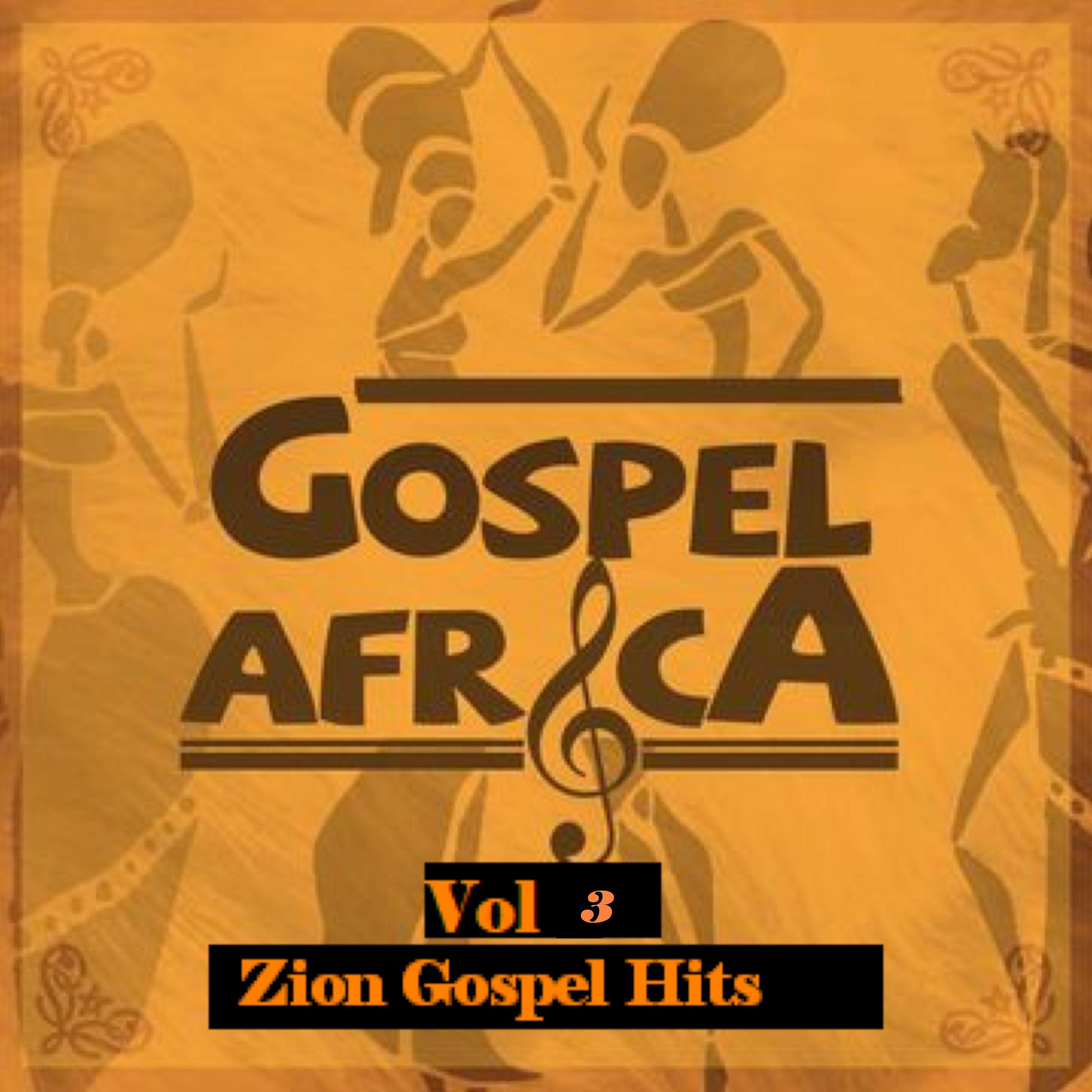 Постер альбома Gospel Africa - Zion Gospel Music Hits Vol 3