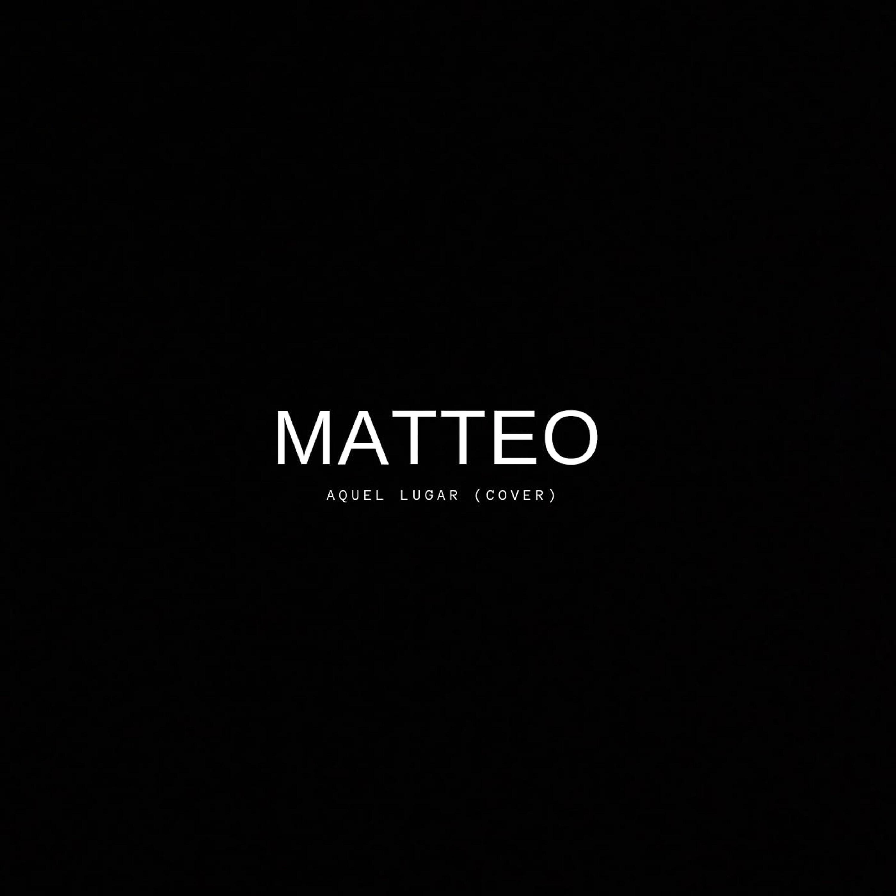 Matteo - Aquel Lugar (Cover)